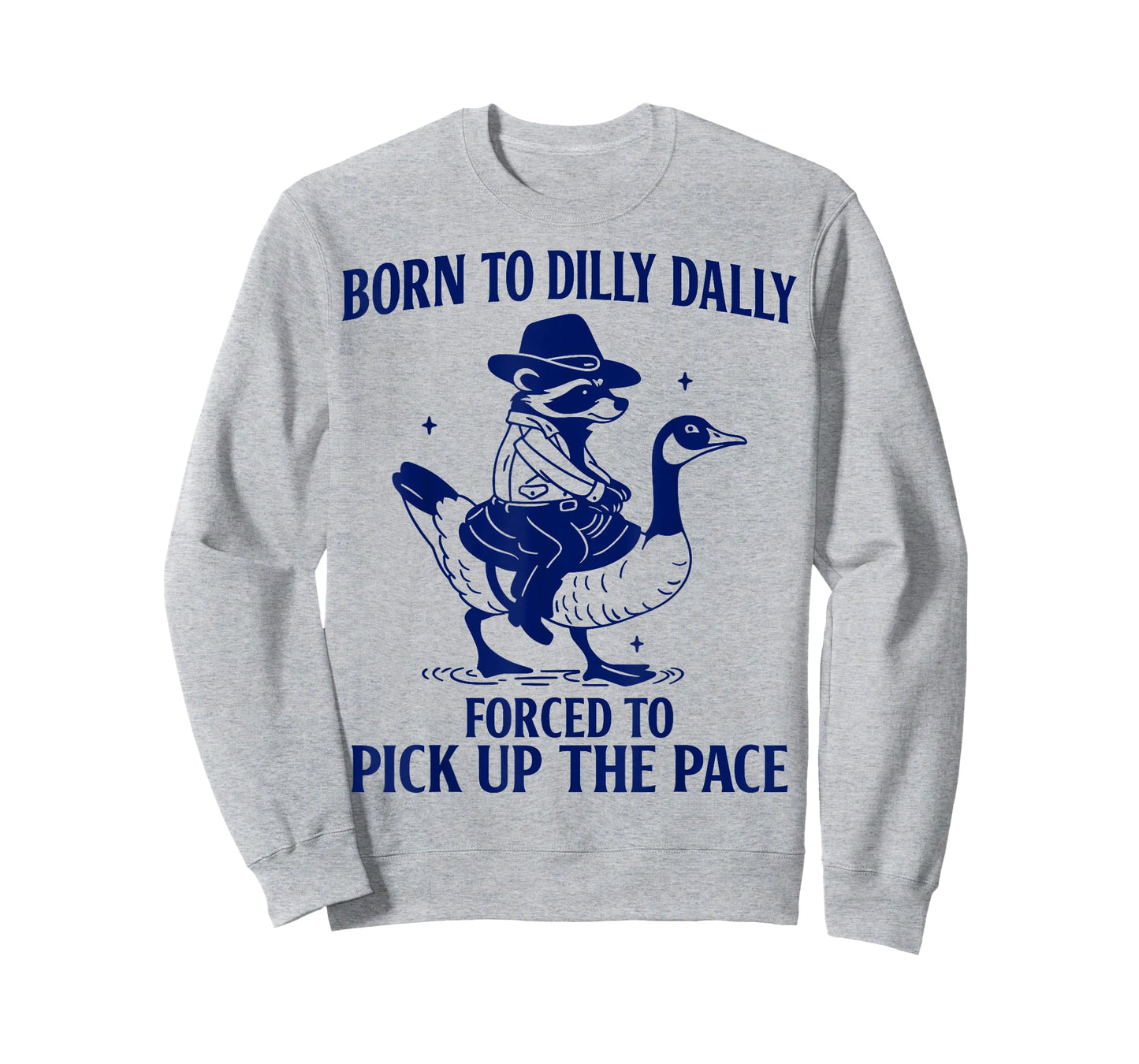Born to Dilly Dally Forced to Pick Up The Pace Funny Racoon T-Shirt
