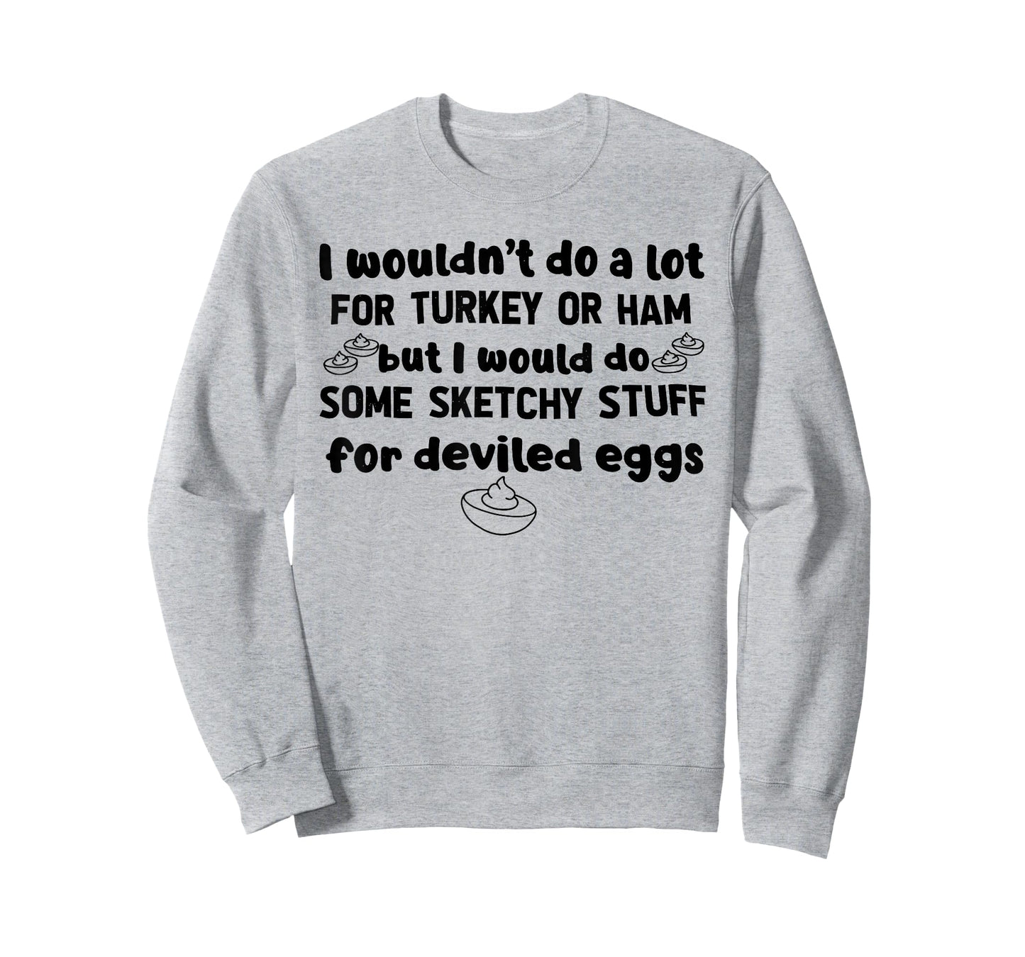 I Wouldn't Do A Lot for Turkey Or Ham Silly Egg Meme Quote T-Shirt