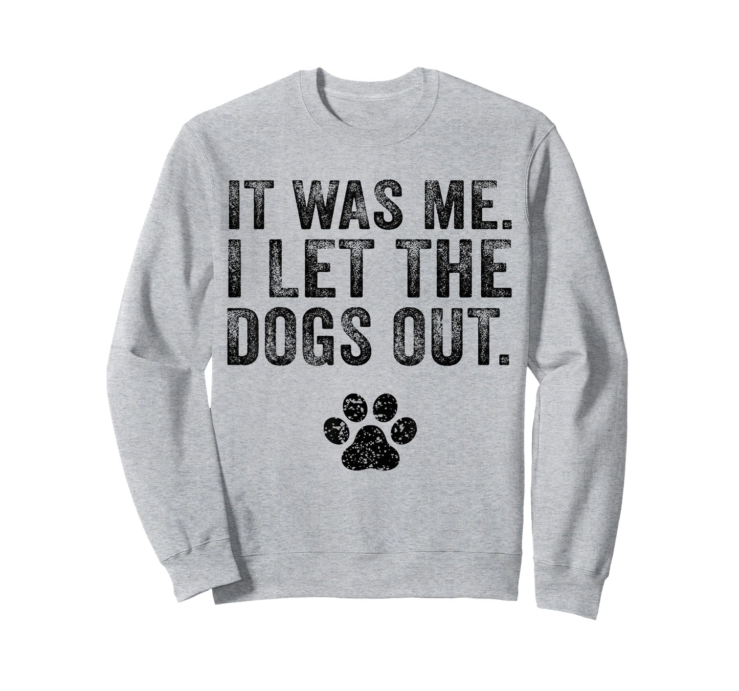 Funny It Was Me I Let The Dogs Out Dog Lover Distressed T-Shirt