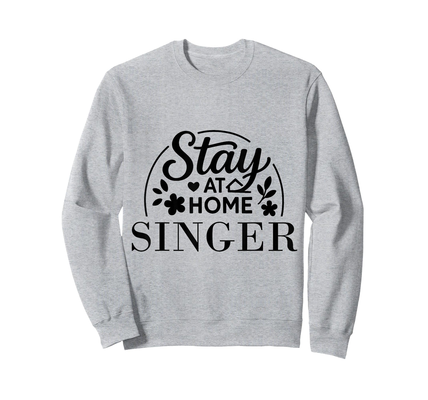 Stay at Home Singer Funny Quote Suitable for Men Women. T-Shirt