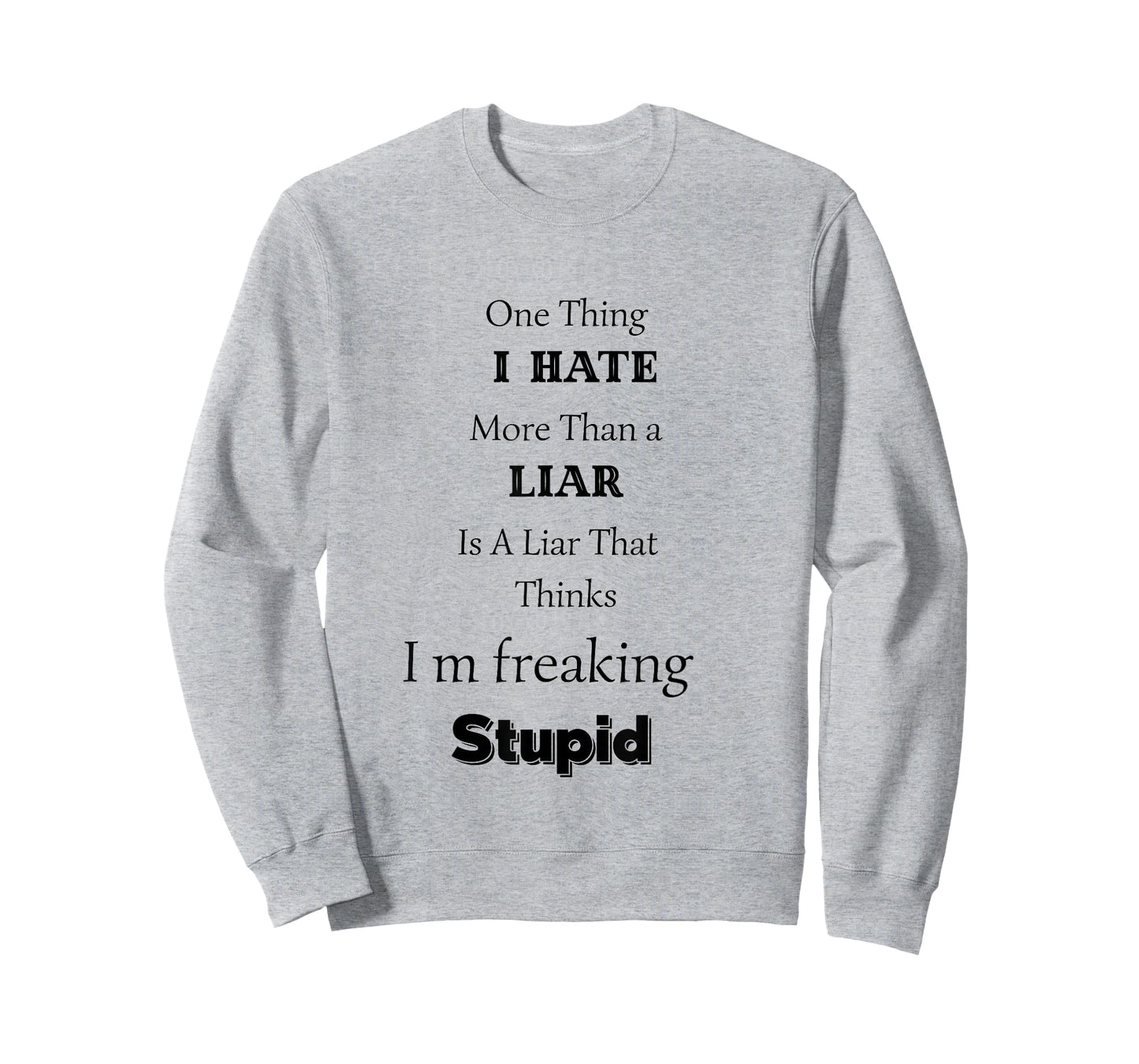 One Thing I Hate More Than A Liar is A Liar That Thinks T-Shirt