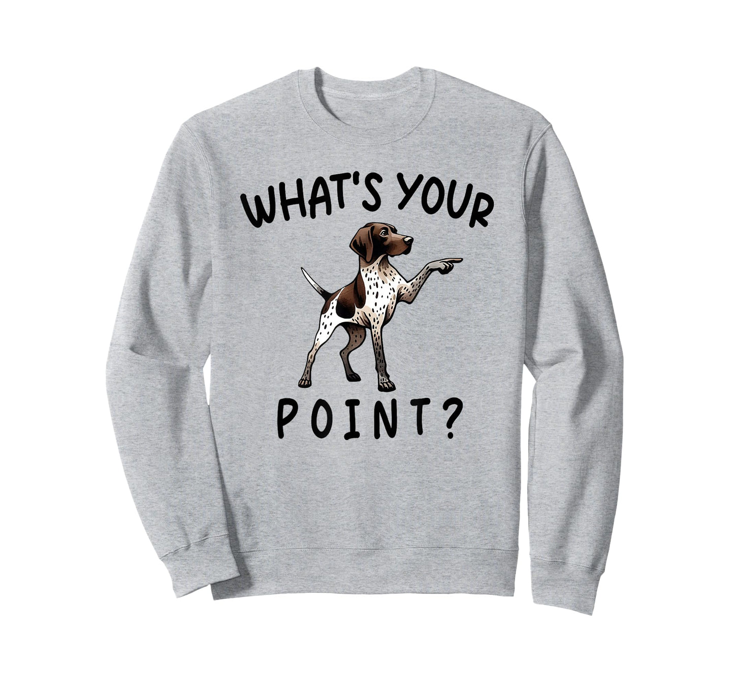 what's your point funny german shorthaired pointer T-Shirt