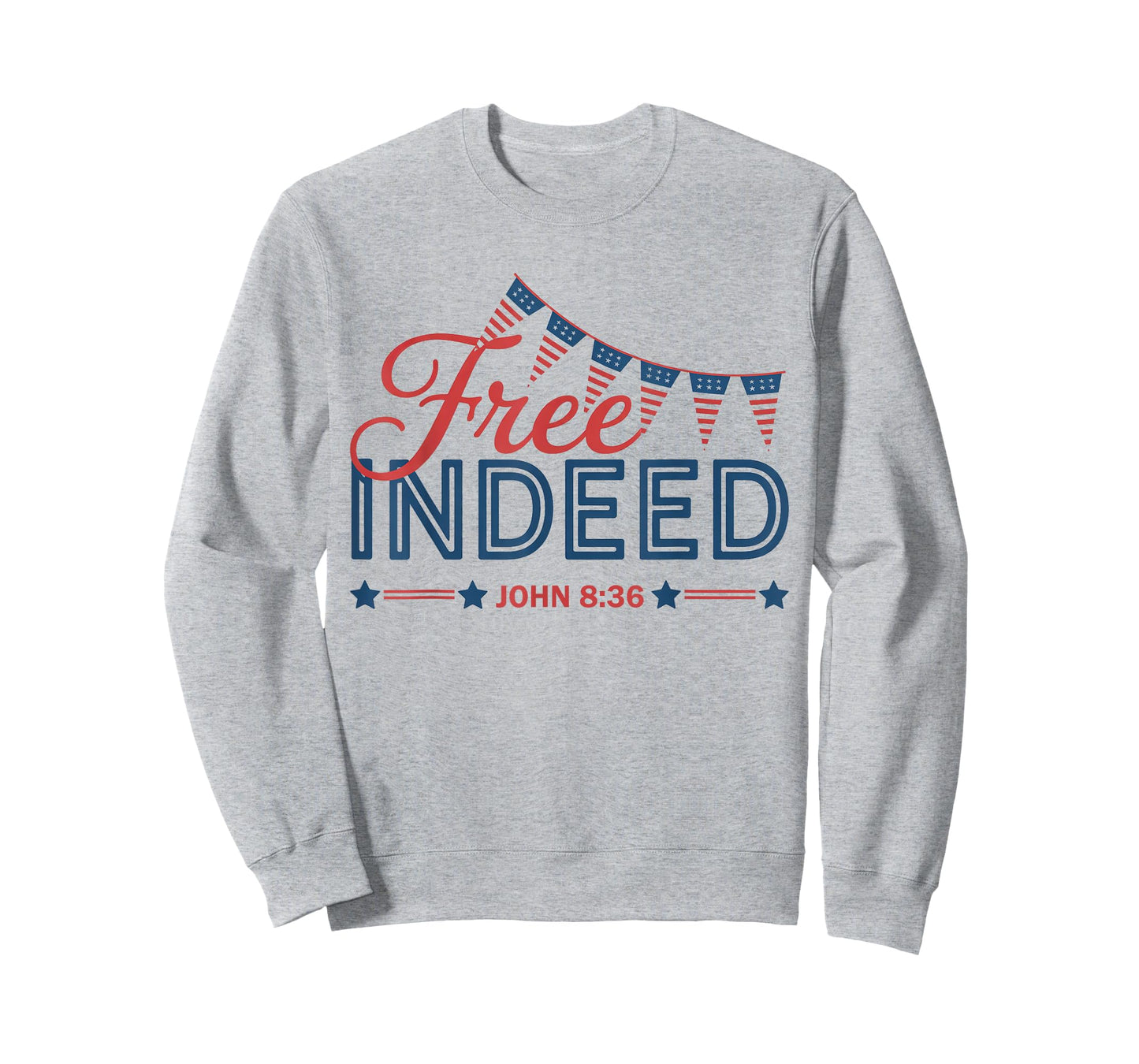 Free Indeed John 8 36 Christian Bible 4th of July Patriotic T-Shirt