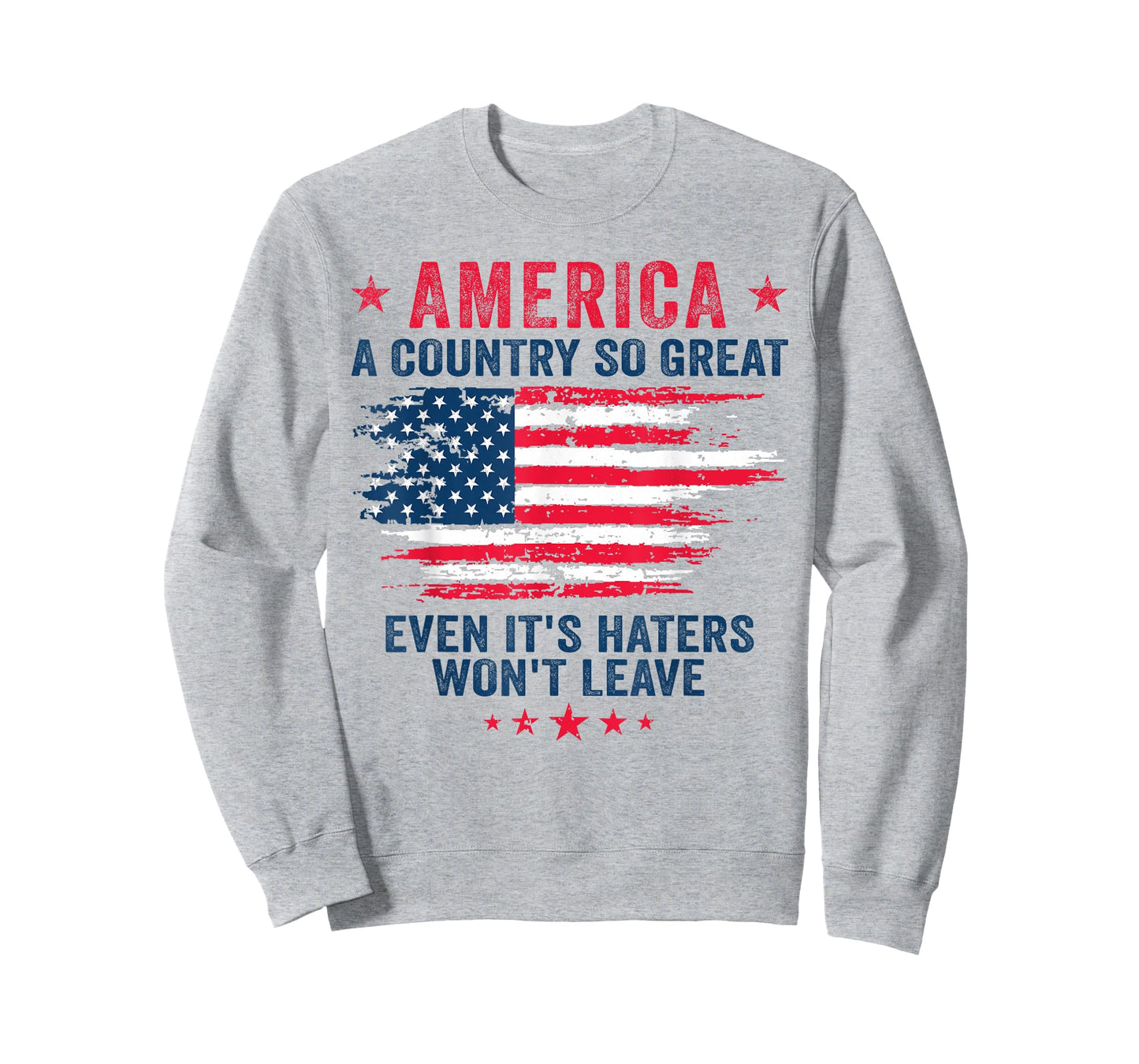 America a country so great even it's Haters won't leave T-Shirt