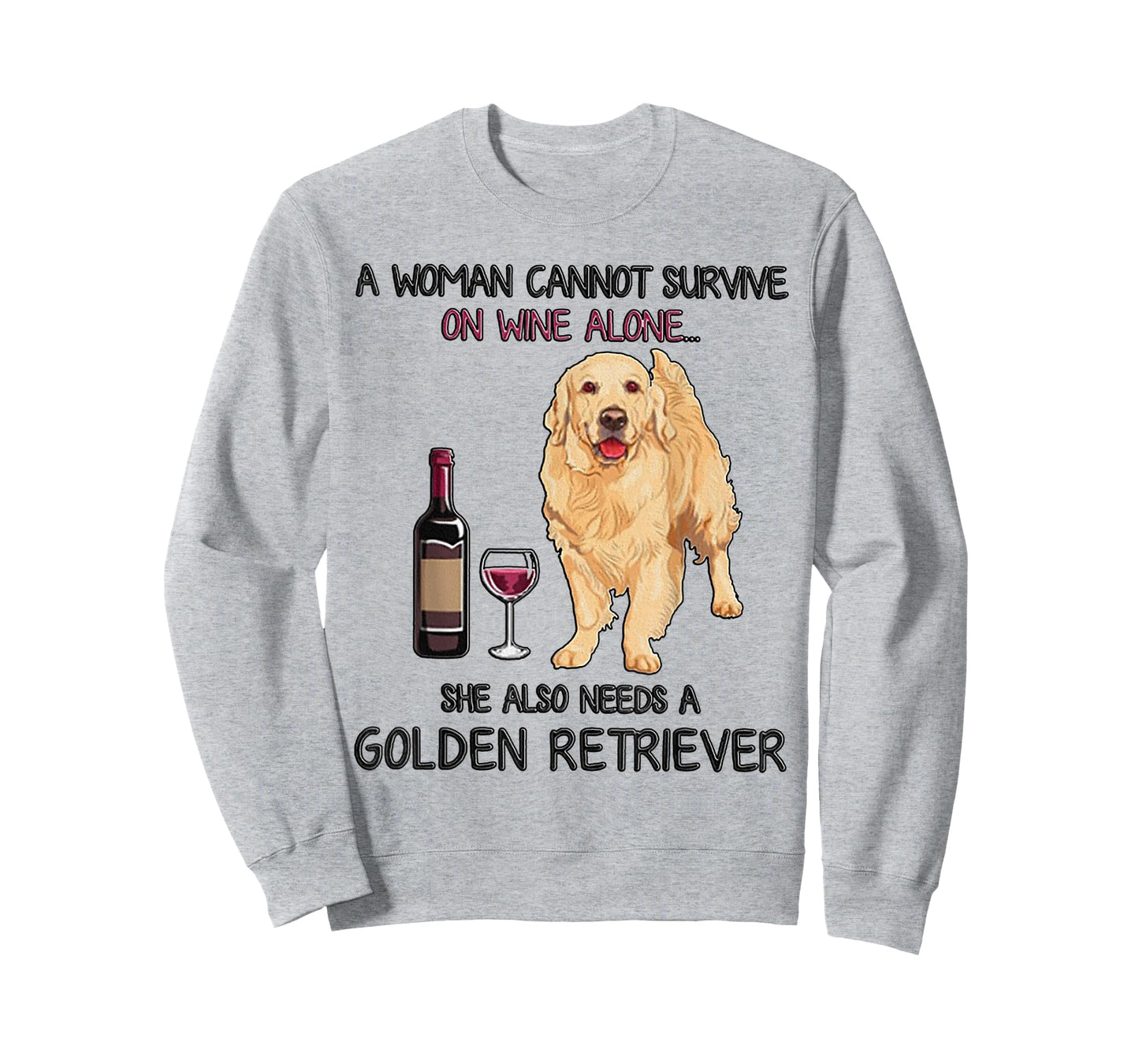 A Woman Cannot Survive On Wine Alone Golden Retriever T-Shirt Small