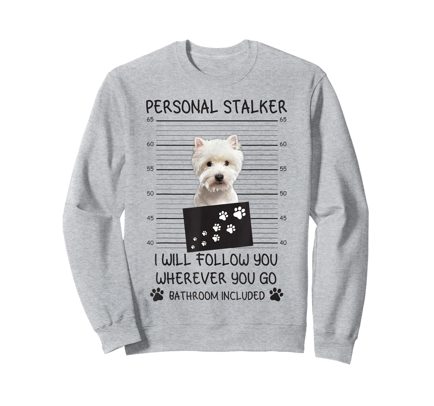 Funny Dog Lover Personal Stalker I'll Follow You Westie T-Shirt