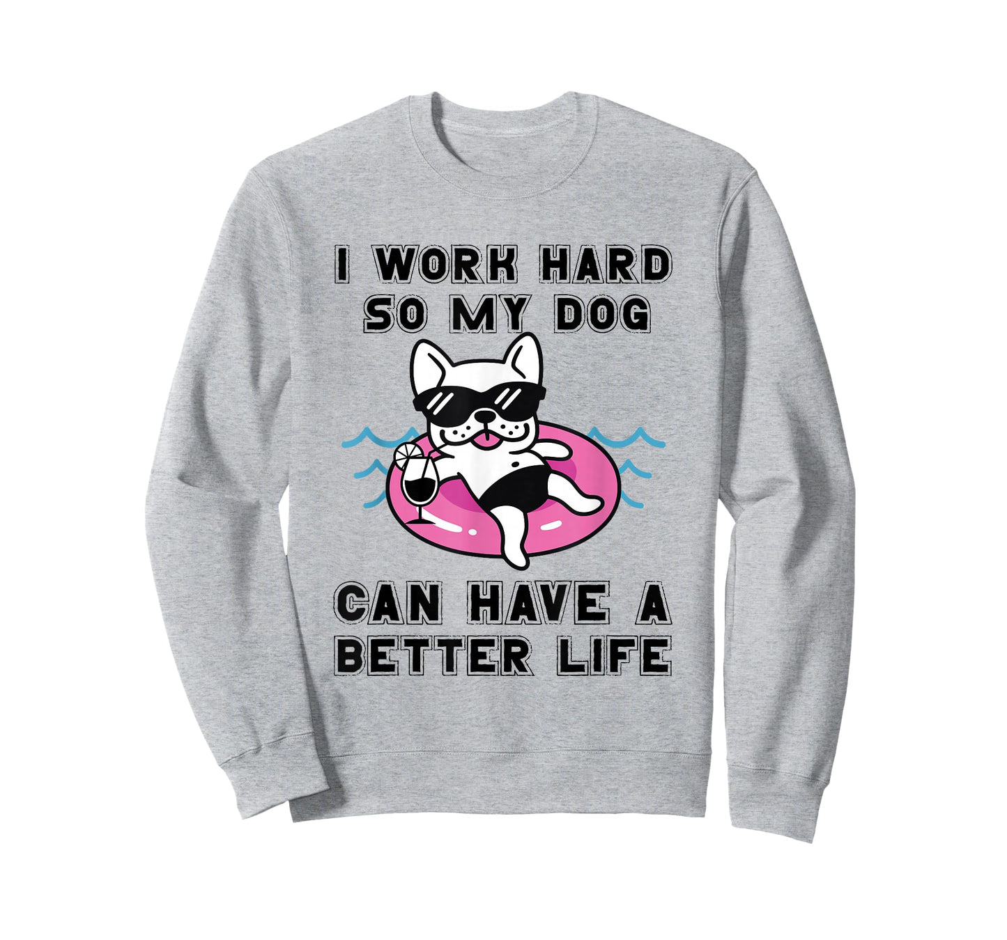 I Work Hard So My Dog Can Have A Better Life Dog Lover T-Shirt