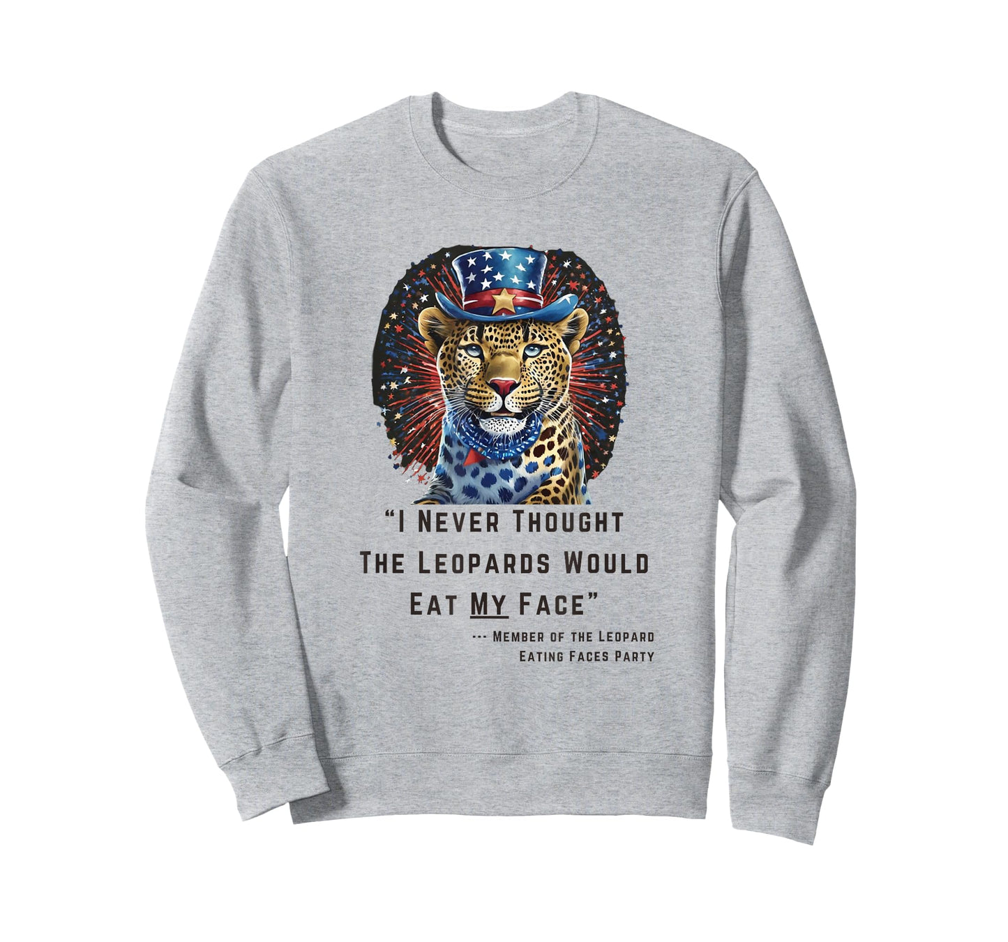 "I Never Thought The Leopards Would Eat My Face" T-Shirt