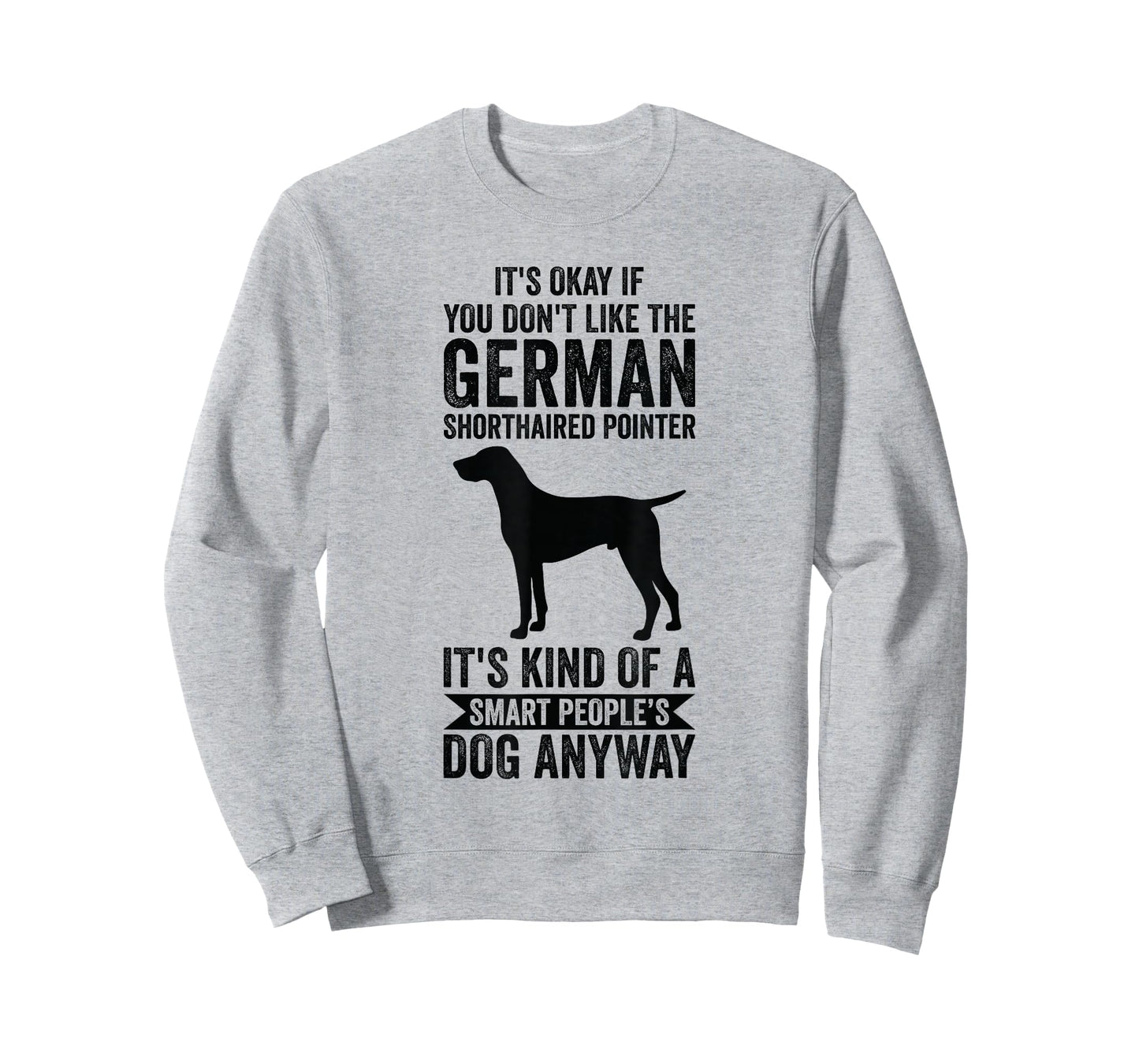 It's Smart People's Dog Anyway - German Shorthaired Pointer T-Shirt