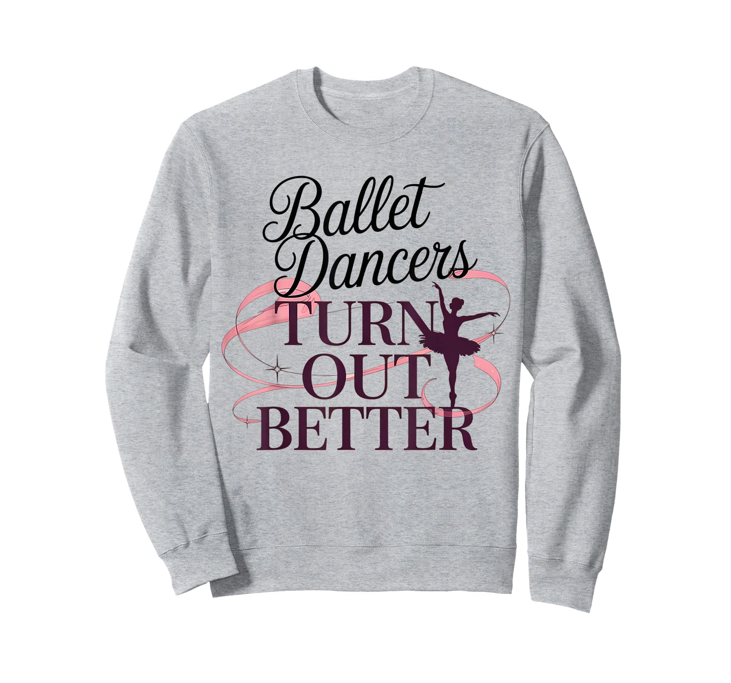 Ballet Dancers Turn Out Better T-Shirt