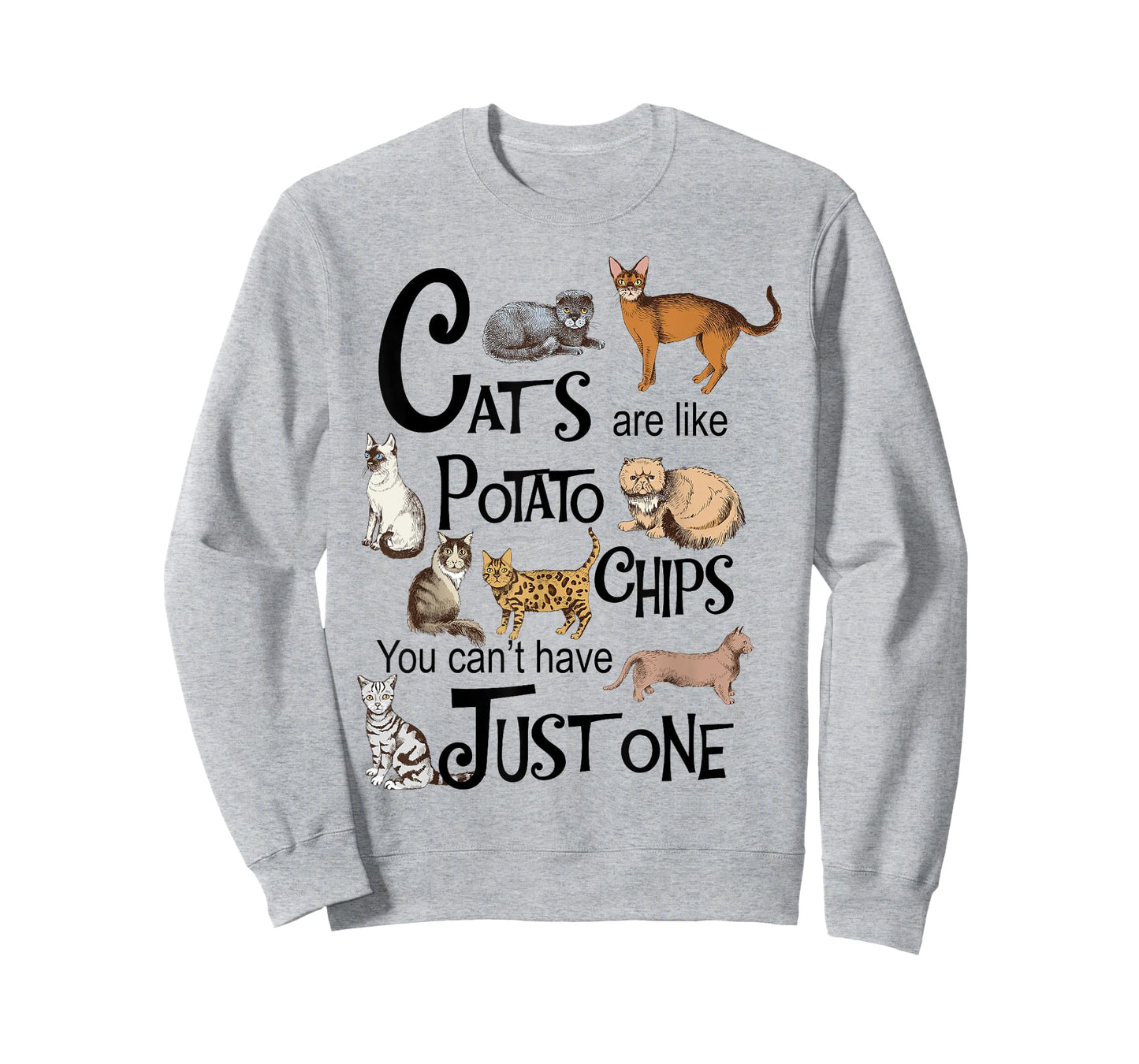 Cats Are Like Potato Chips You Can't Have Just One T-Shirt