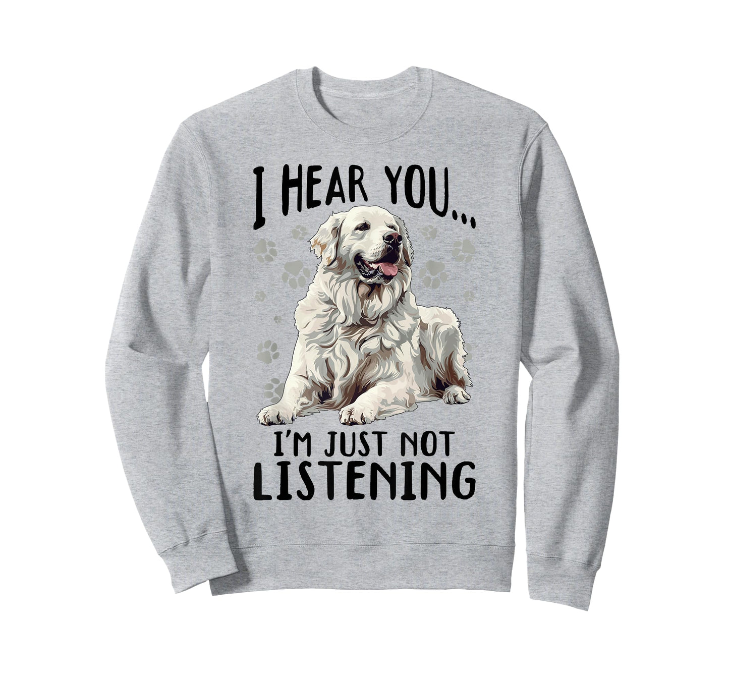Great Pyrenees Dog Breed I hear you… I´m just not Listening T-Shirt