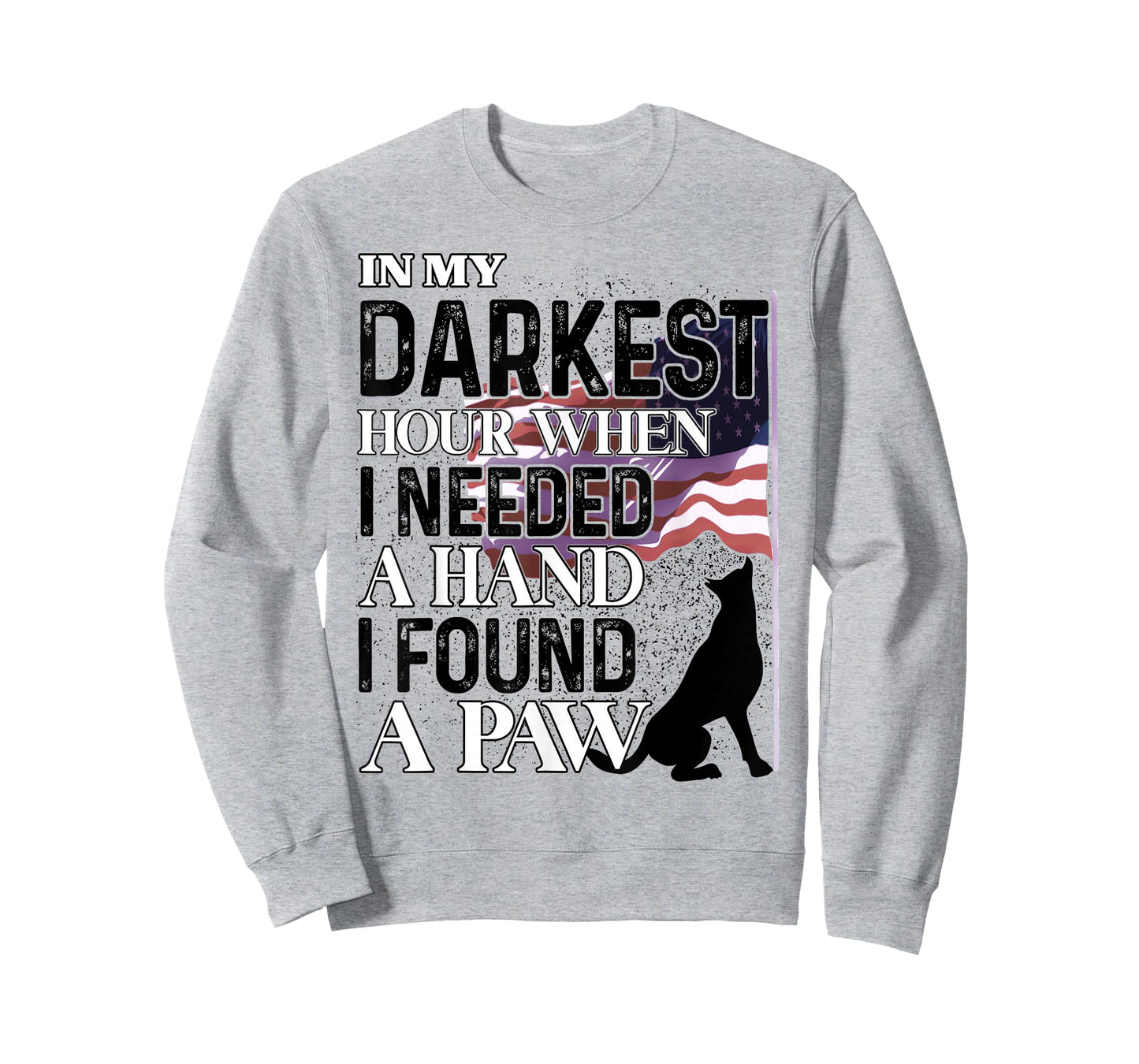 In My Darkest Hour When I Needed A Hand I Found A Paw T-Shirt