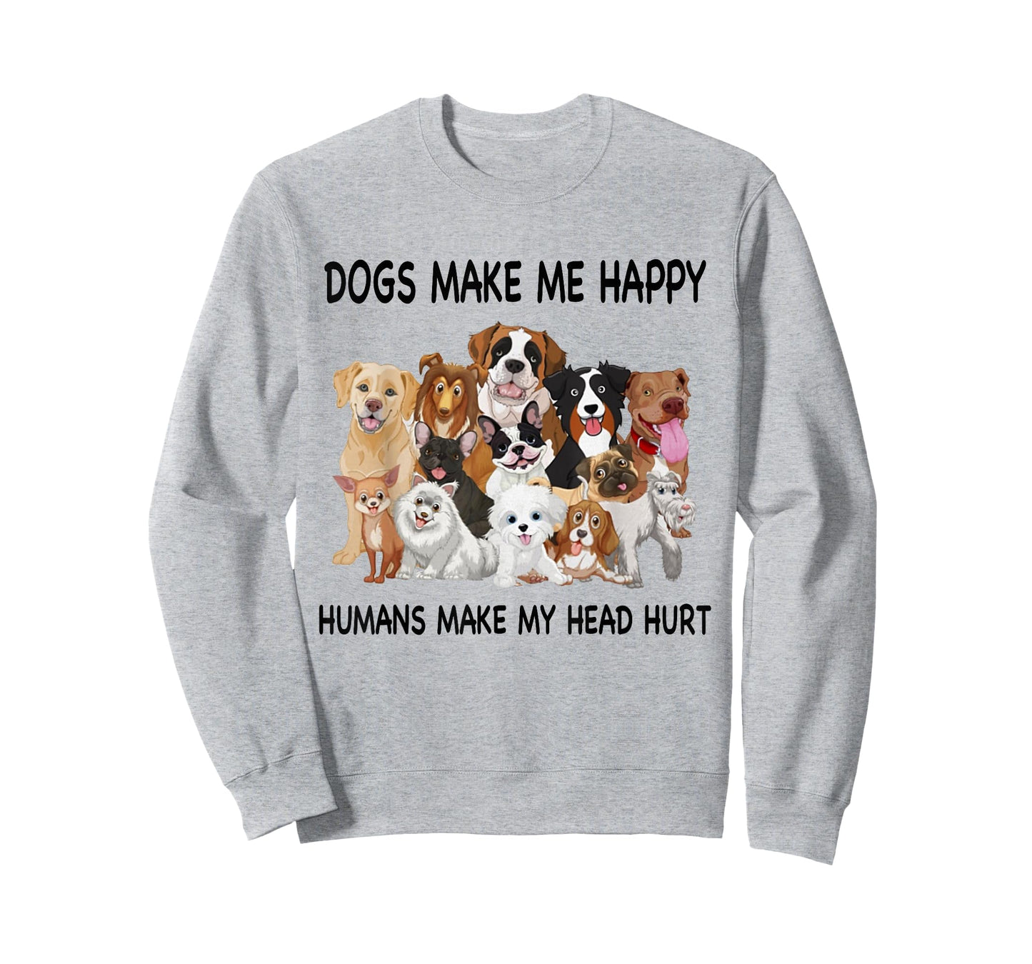 Dogs Make Me Happy Humans Make My Head Hurt Dog Lover T-Shirt