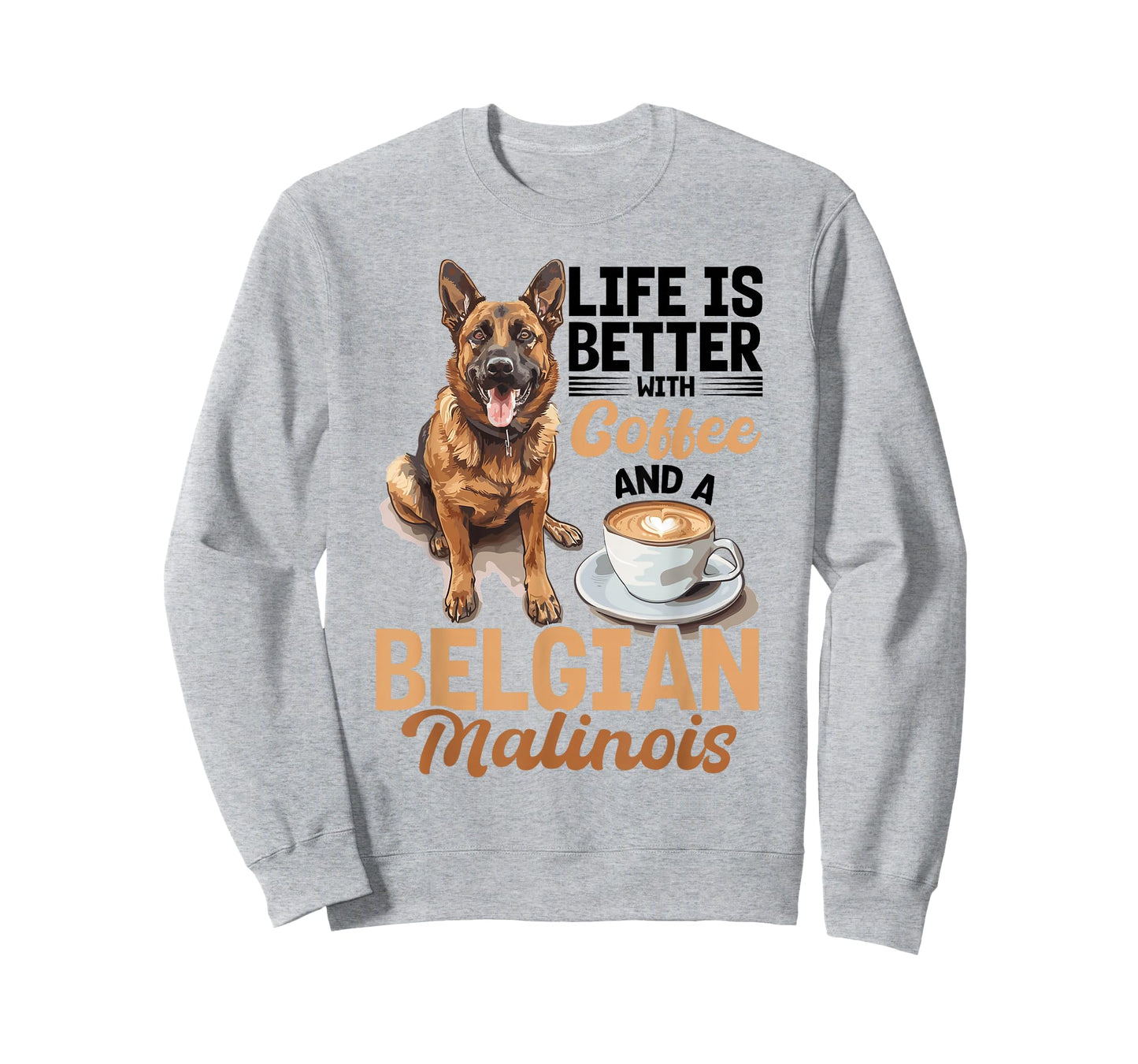 Belgian Malinois Dog Breed Life is Better with Coffee and a T-Shirt