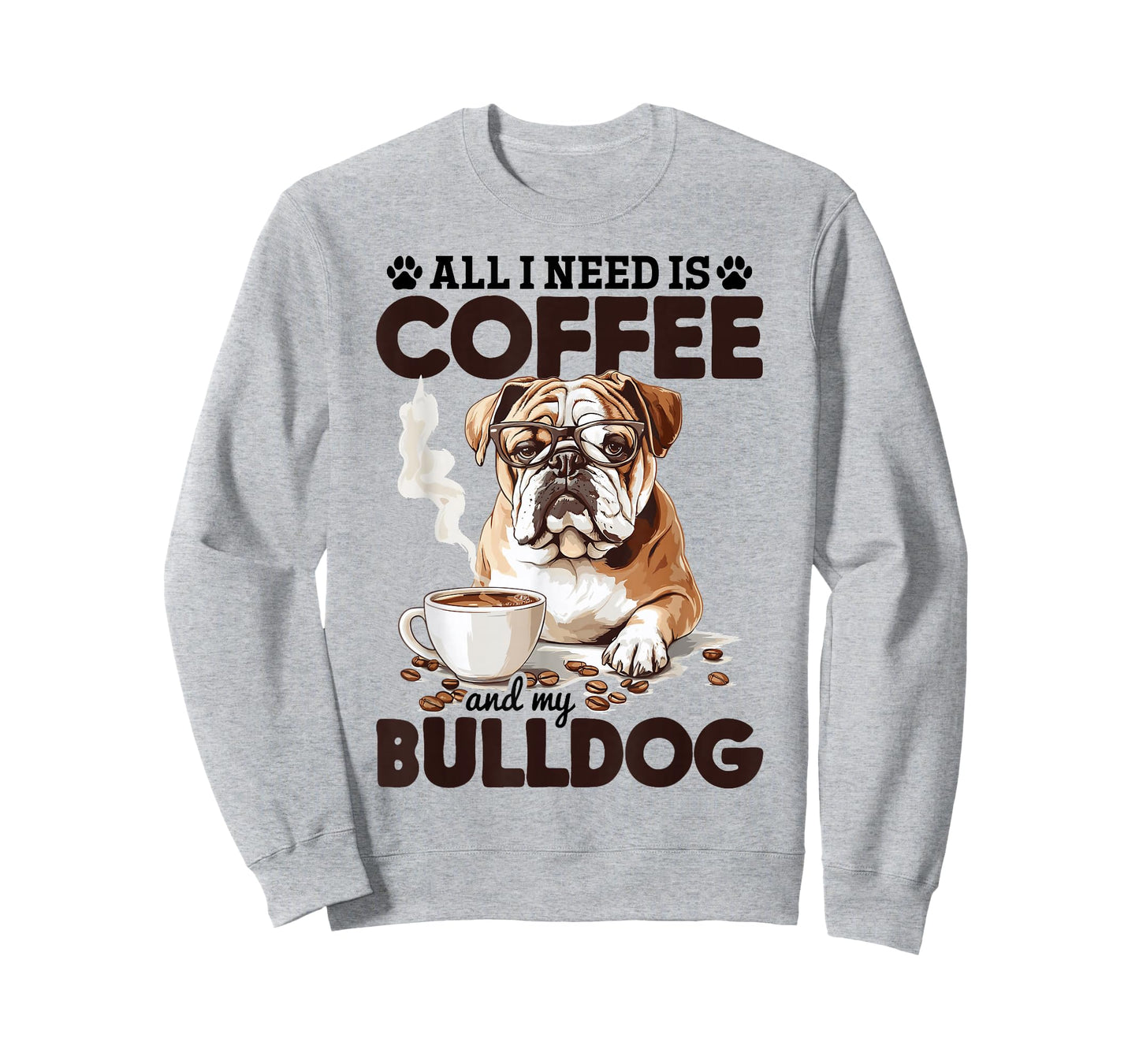 English Bulldog Dog Breed All I Need Is Coffee And My T-Shirt