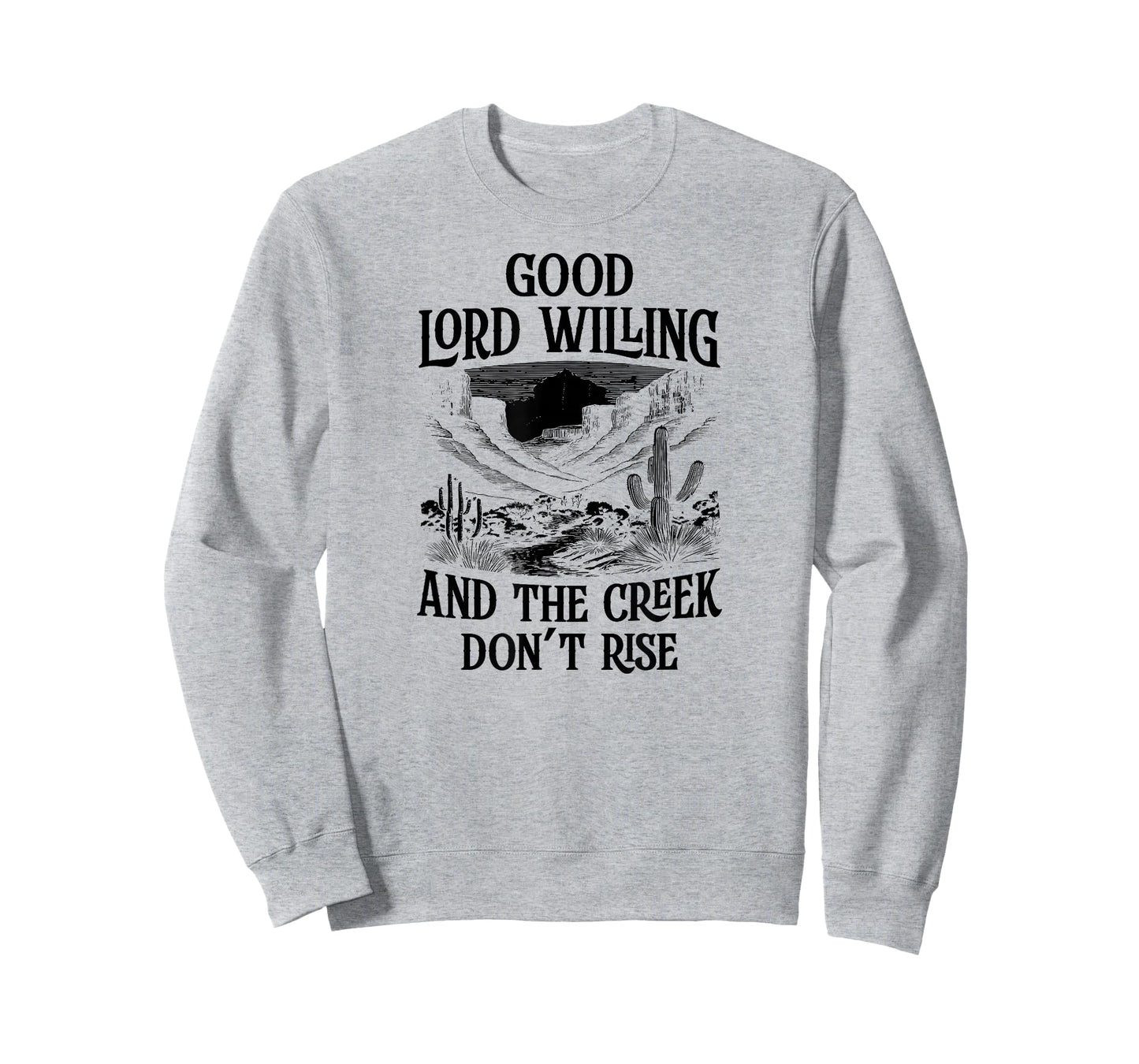 Good Lord Willing And The Creek Don't Rise T-Shirt