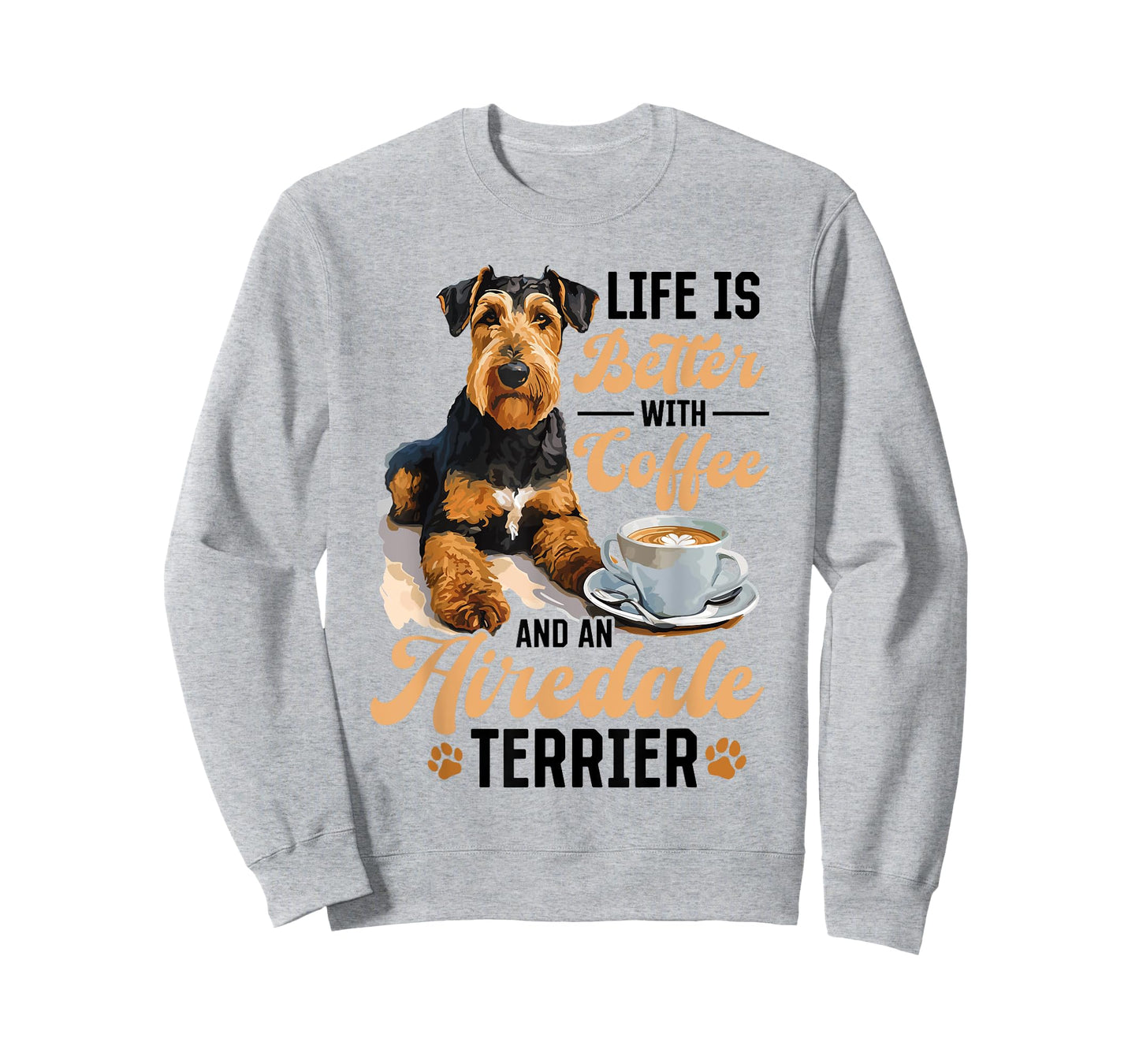 Airedale Terrier Dog Breed Life is Better with Coffee and a T-Shirt
