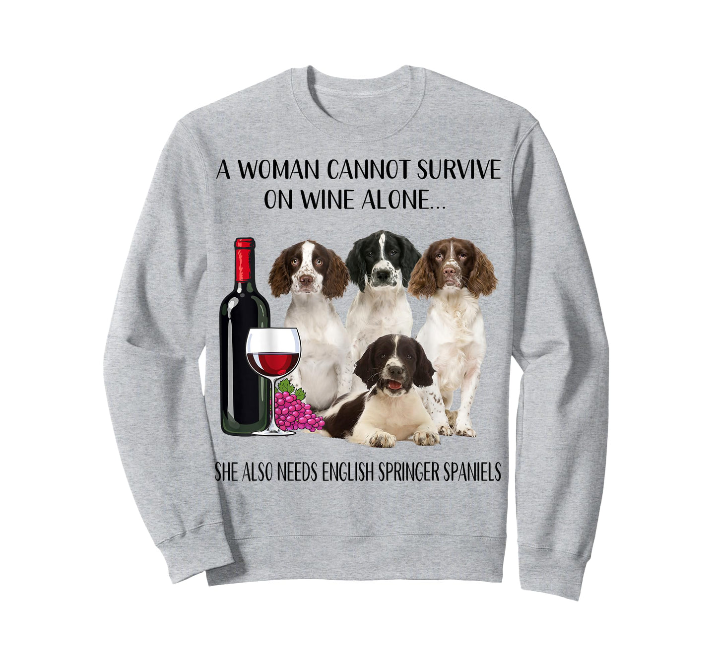 Woman Cannot Survive On Wine Alone English Springer Spaniel T-Shirt