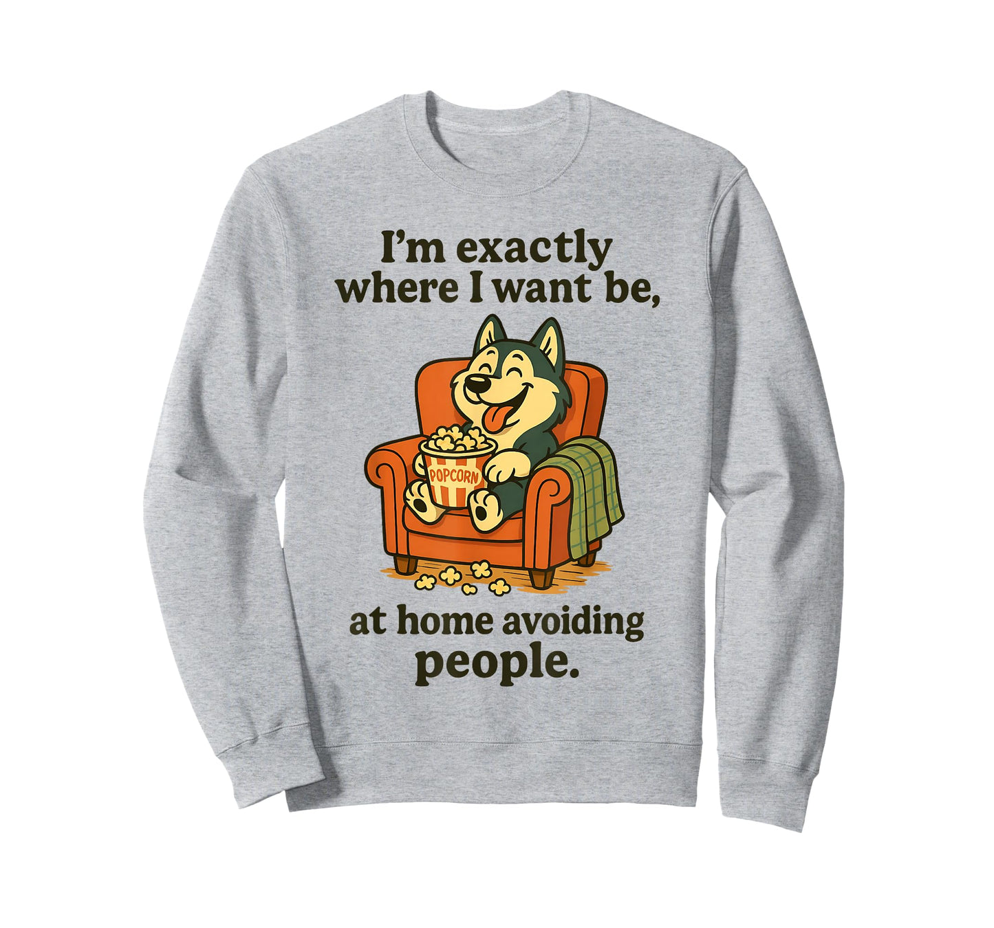 I'm Exactly Where I Want Be at Home Avoiding People T-Shirt