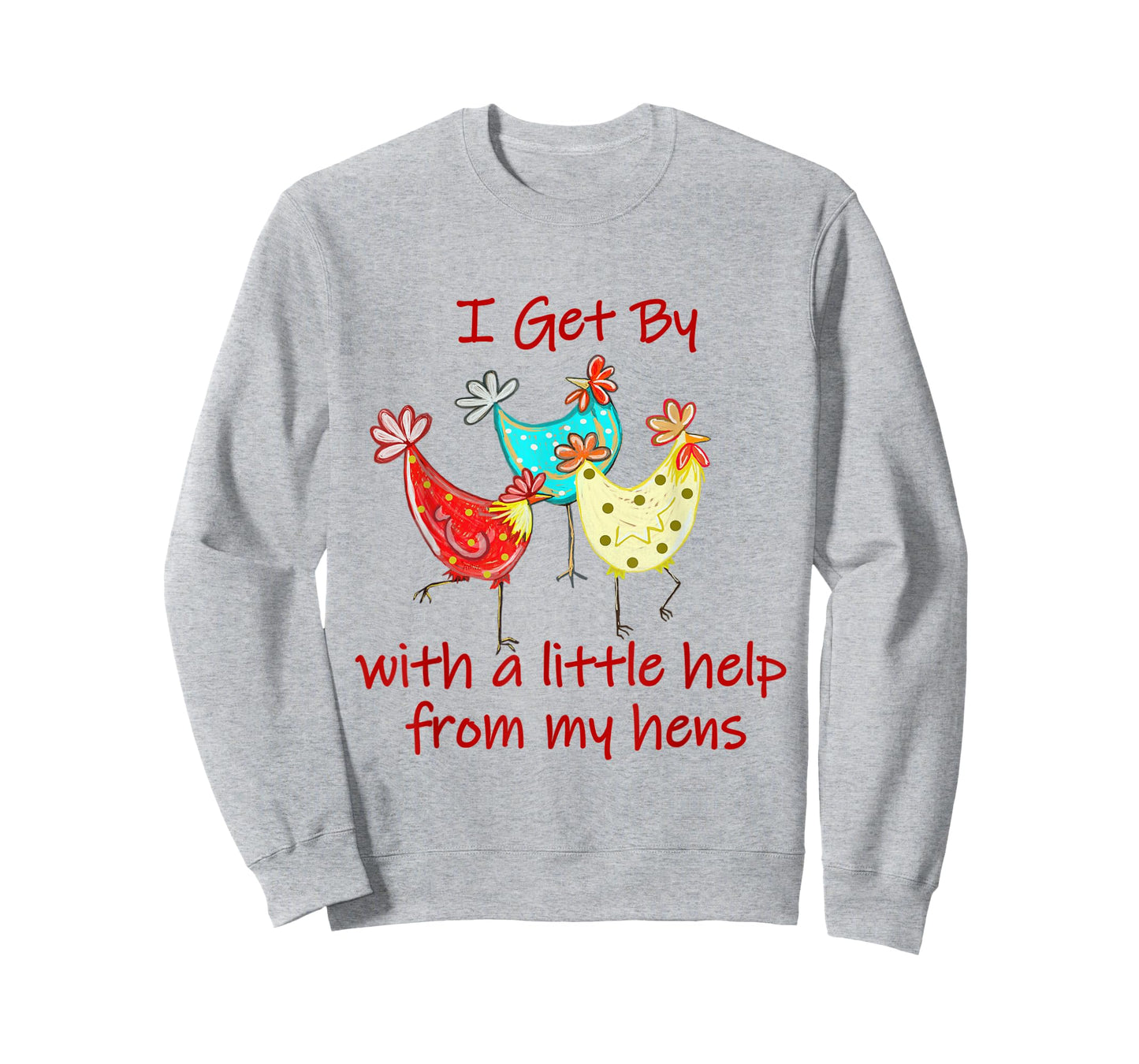 I Get By With A - Little Help From My Hens (C) T-Shirt