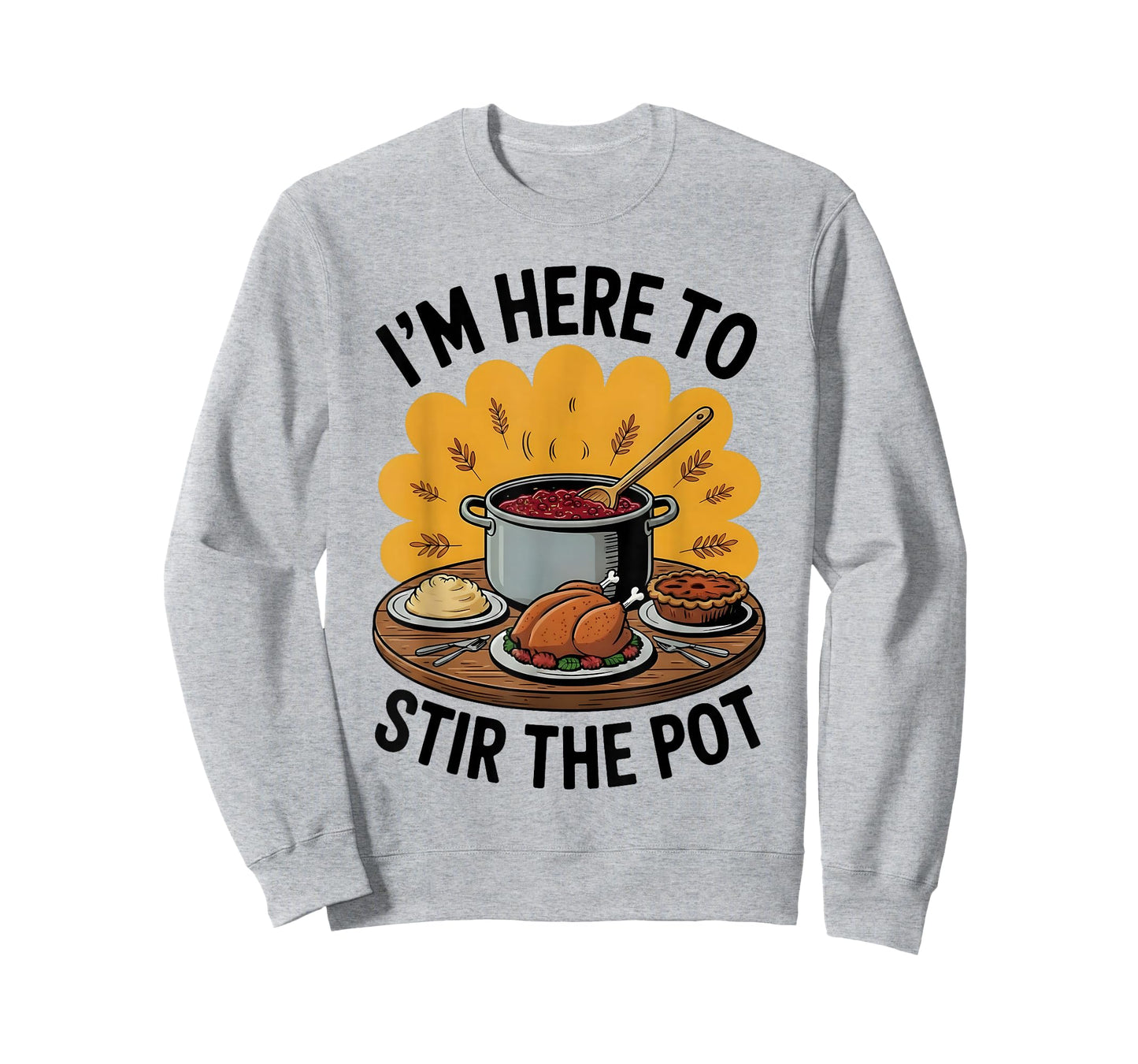 I'm Here to Stir The Pot Funny Cooking Lover Pun Men Women T-Shirt