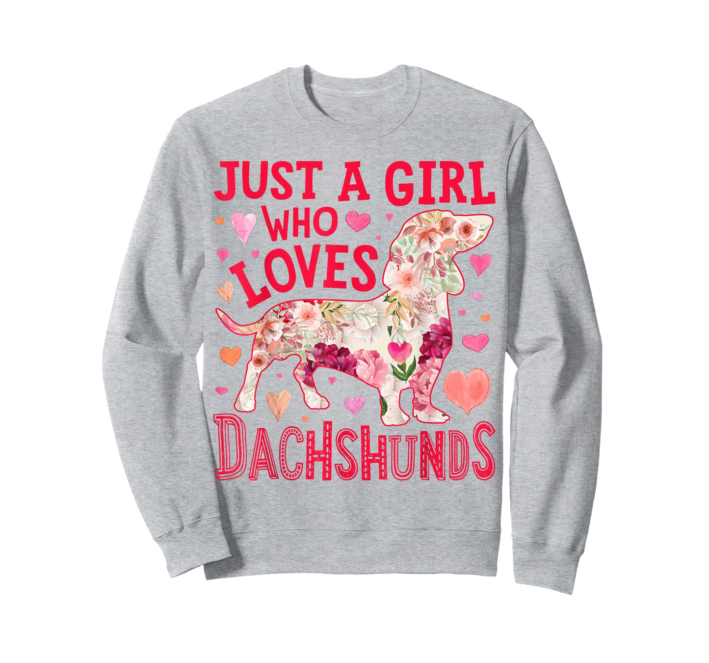 Dachshund Just A Girl Who Loves Dachshunds Dog Flower Floral T-Shirt