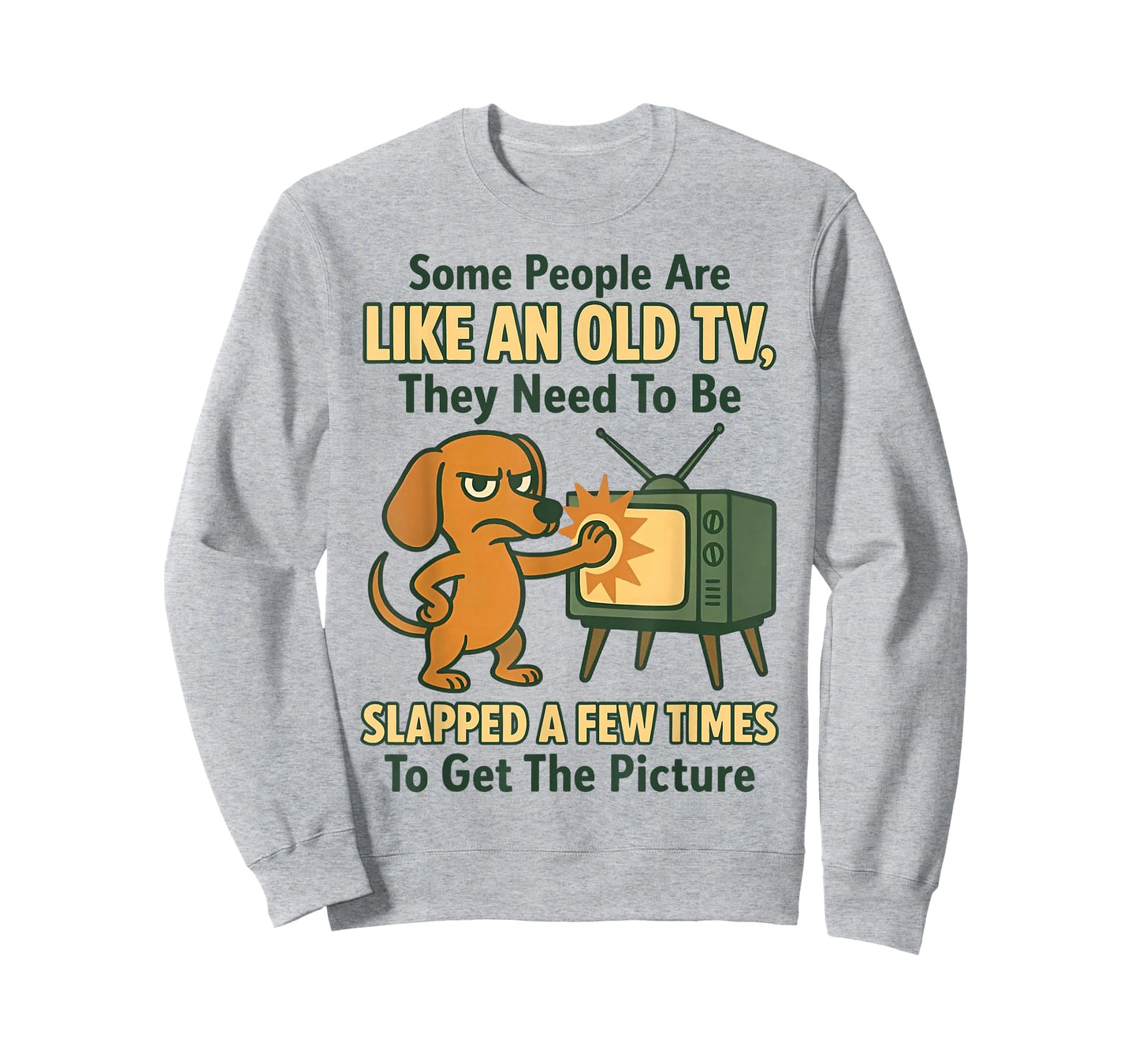 Dog Some People are Like an Old TV They Need to Be Slapped T-Shirt