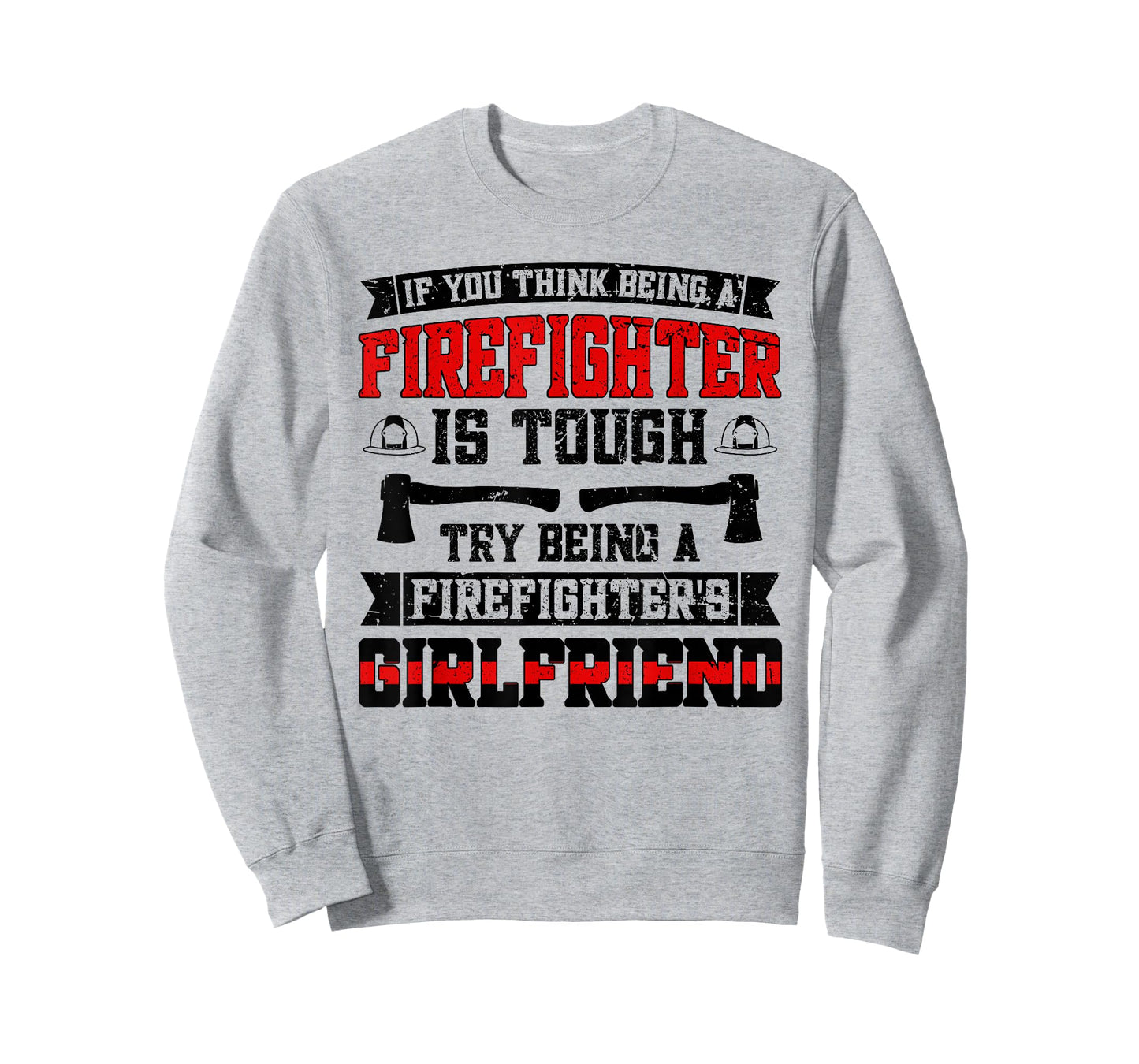 Being A Fire Girlfriend Of A Firefighter Girlfriend T-Shirt