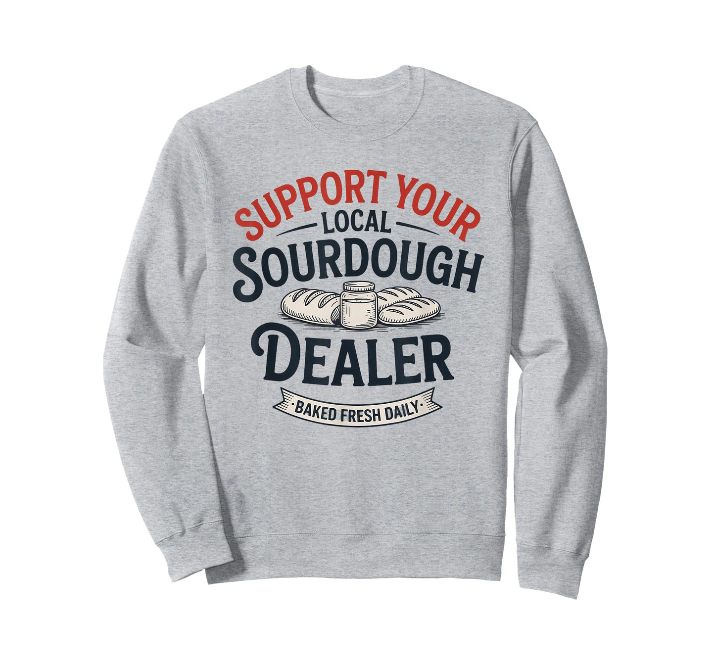 Support Your Local Sourdough Dealer Bread T-Shirt