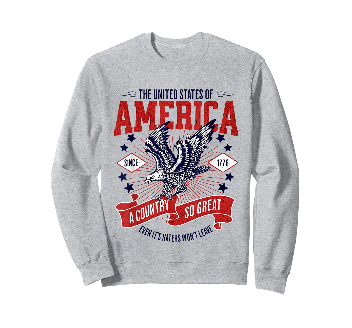 America A Country So Great Even Its Haters Won't Leave T-Shirt