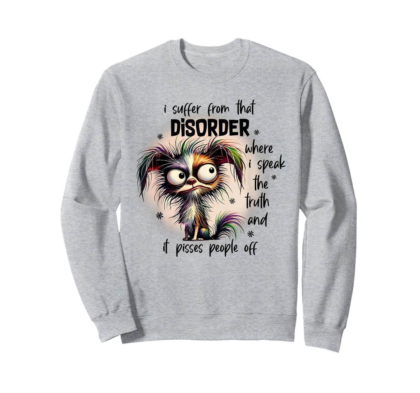 Dog I Suffer From That Disorder Where I Speak The Truth T-Shirt