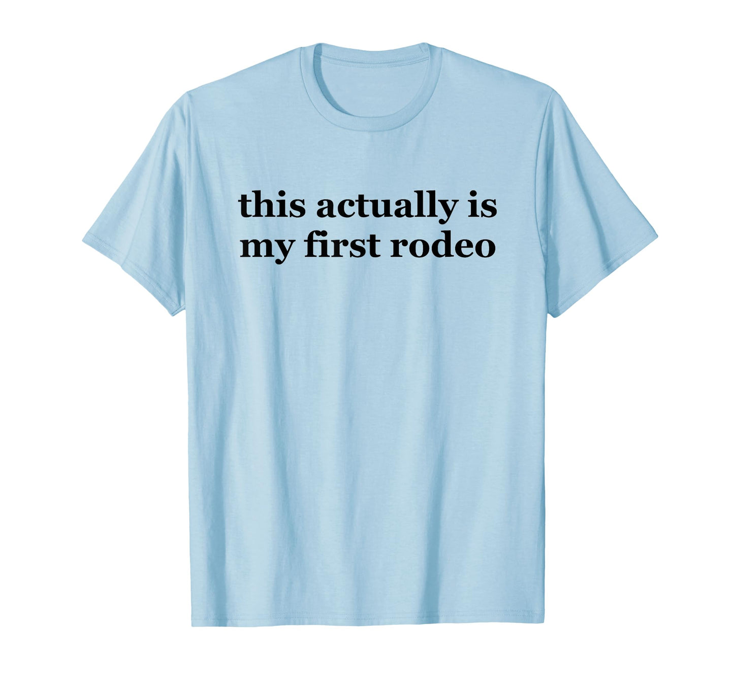 This Actually is My First Rodeo TShirt,Ride Em Cowboy Shirts T-Shirt