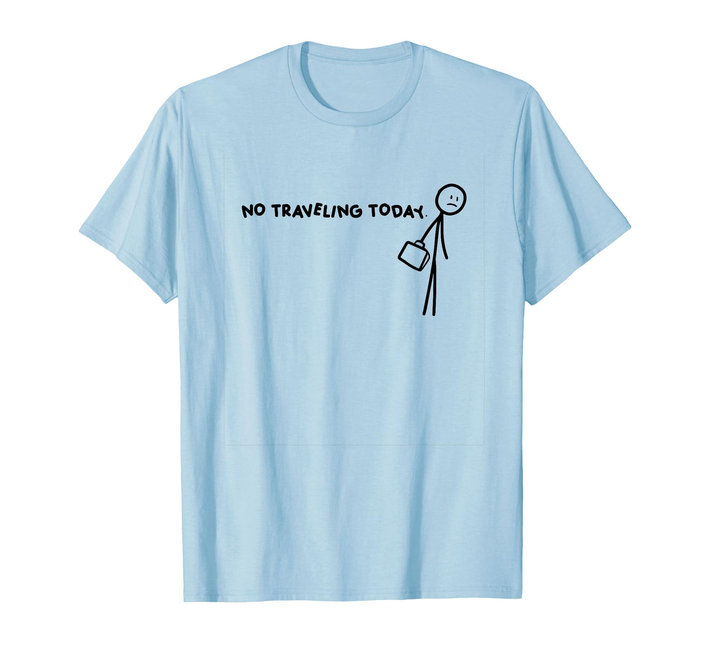 No Traveling Today T-Shirt