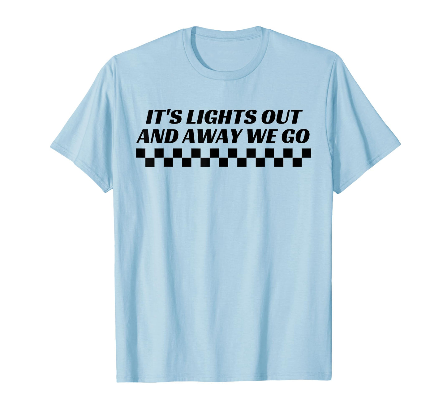 It's Lights Out and Away We Go Race Week Motorsport Racing T-Shirt