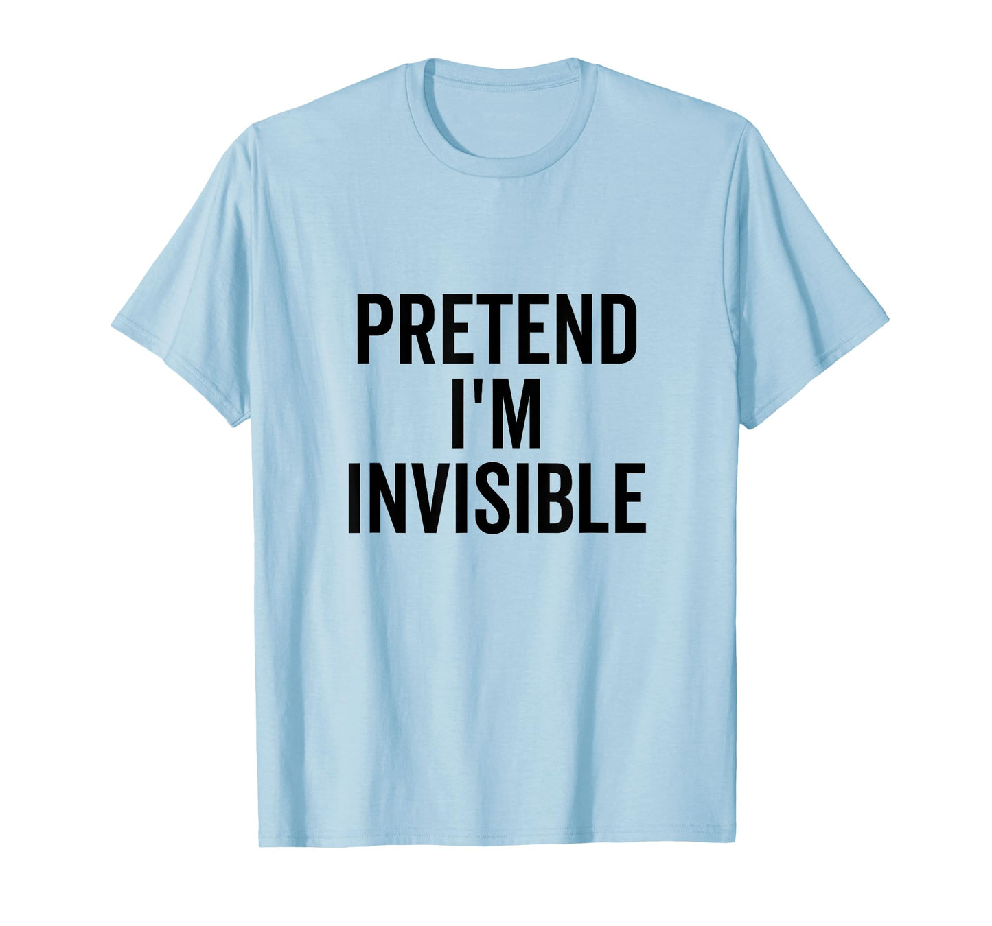 Pretend I'm Invisible Funny Introvert Humor T-Shirt
