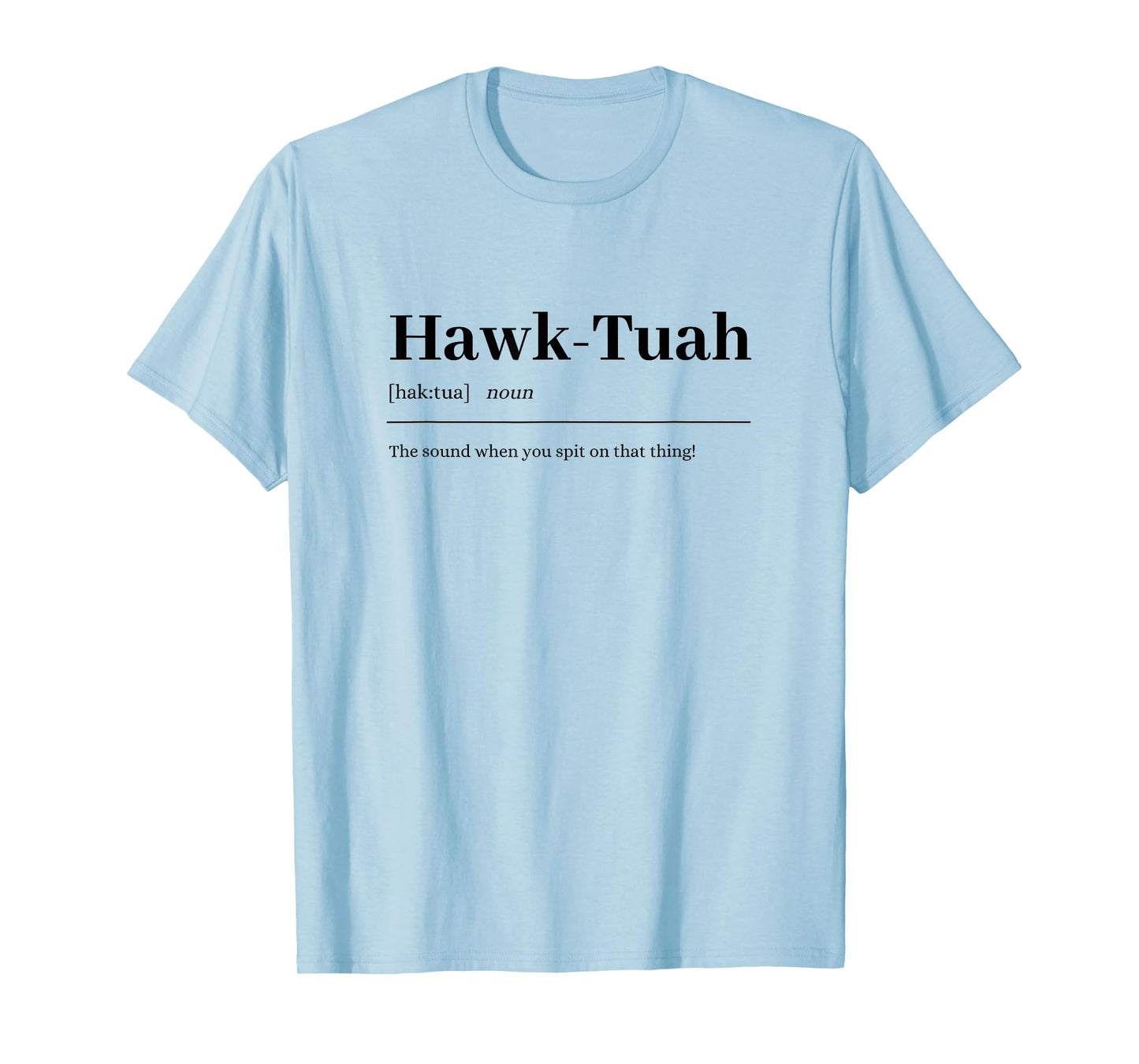 Hawk-Tuah | sound spit on that thing fun girl viral quote T-Shirt
