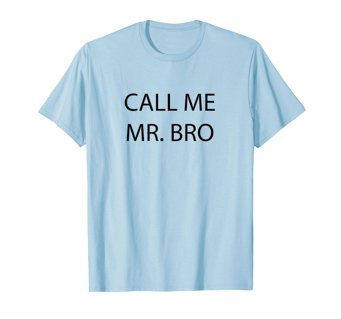 Call Me Mr Bro T-Shirt