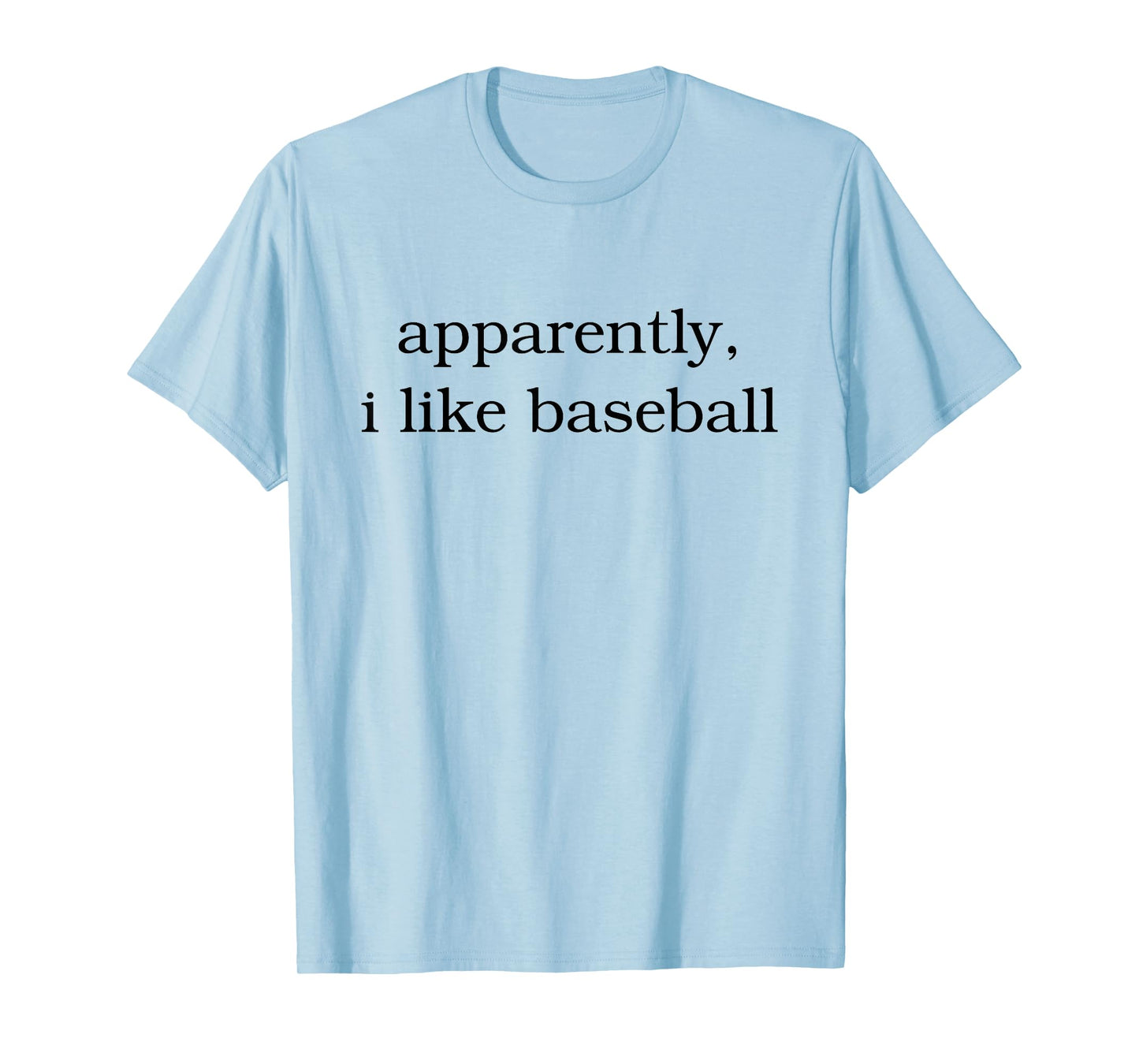 Apparently I Like Baseball Mom Lovers Baseball Fan Quote T-Shirt