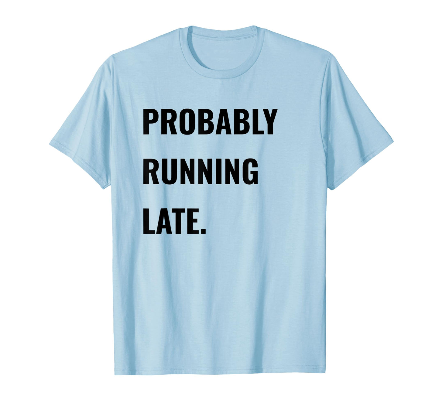 Procrastinator Shirt Probably Running Late Tee Never On Time T-Shirt