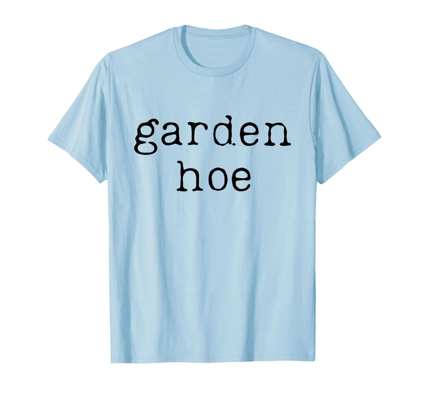 Funny Gardening Farming Shirt Farmer Garden Hoe T-Shirt