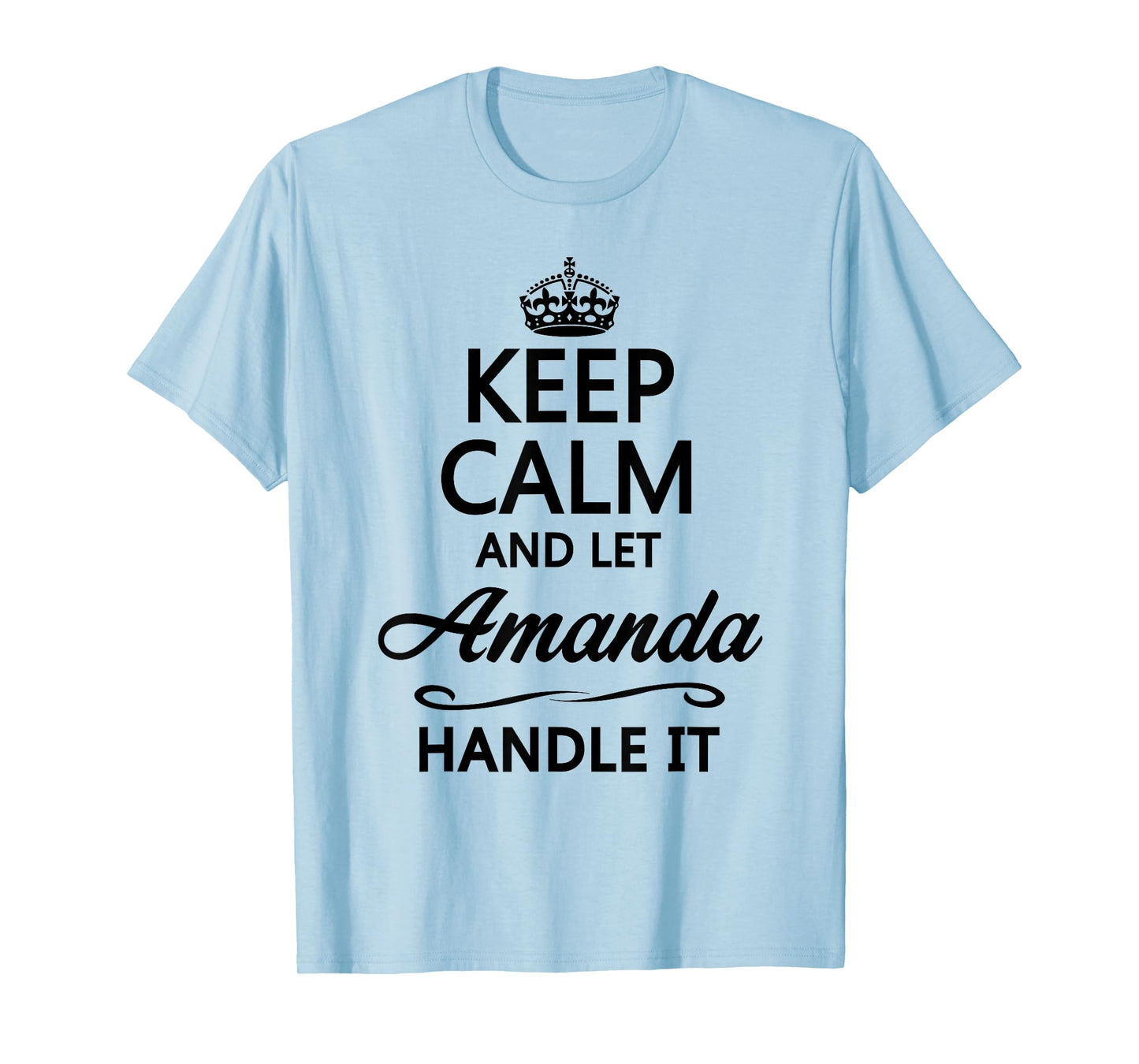 KEEP CALM AND LET AMANDA Handle It | Funny Cute Name Gift T-Shirt
