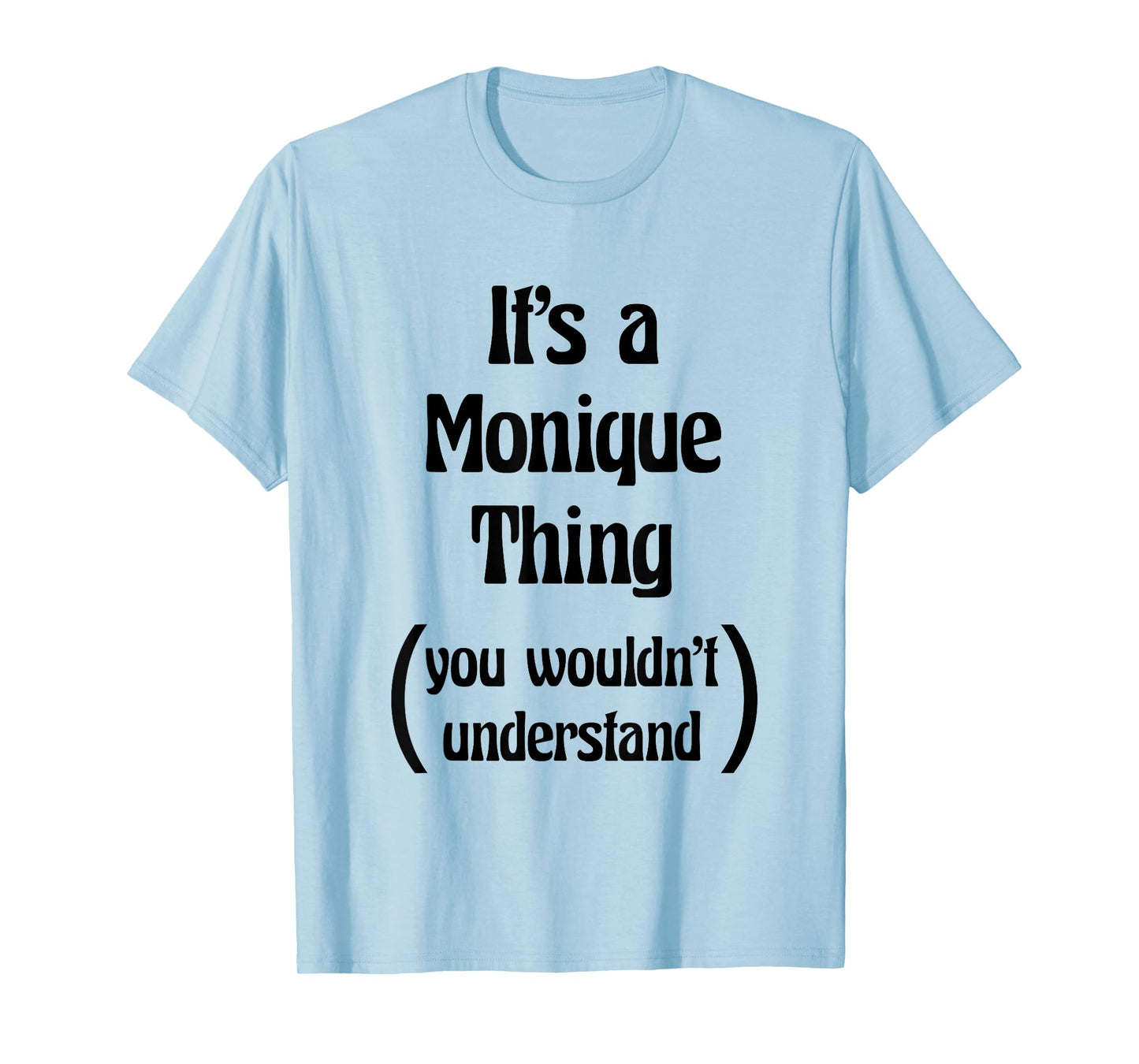 It's a Monique Thing You Wouldn't Understand Tshirt | Gift T-Shirt
