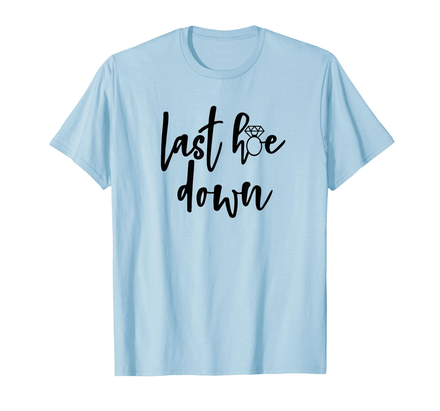 Last Hoe Down Bride Bridesmaid Bridal Country Music Broadway T-Shirt