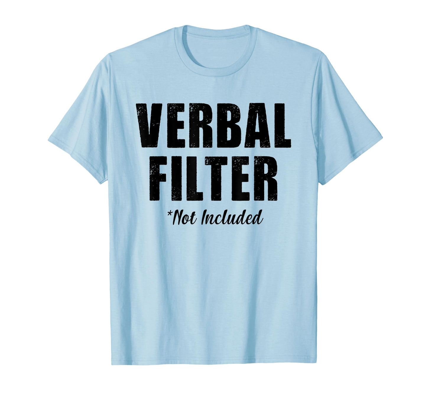 Verbal Filter Not Included Funny Sarcastic Saying T-Shirt
