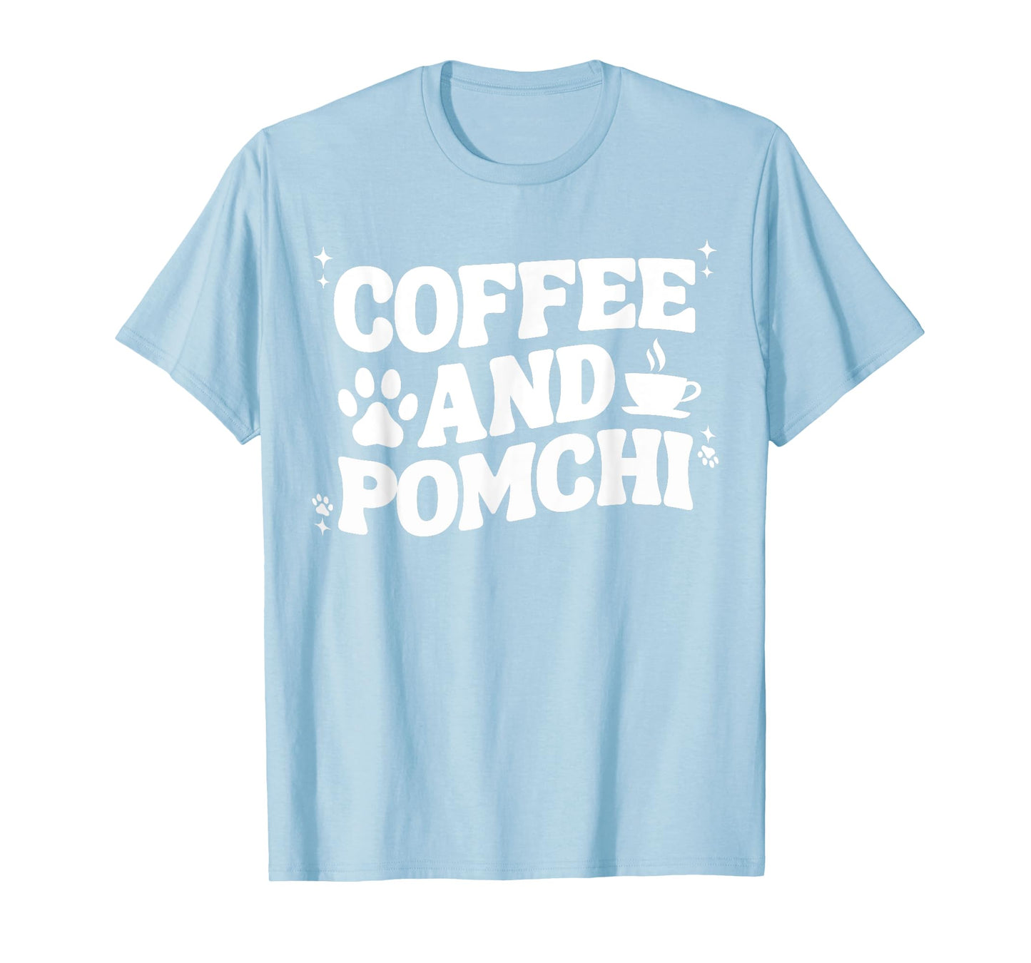 Coffee And Pomchi For Men Women Pom-Chi Dog Mom Dad Funny T-Shirt