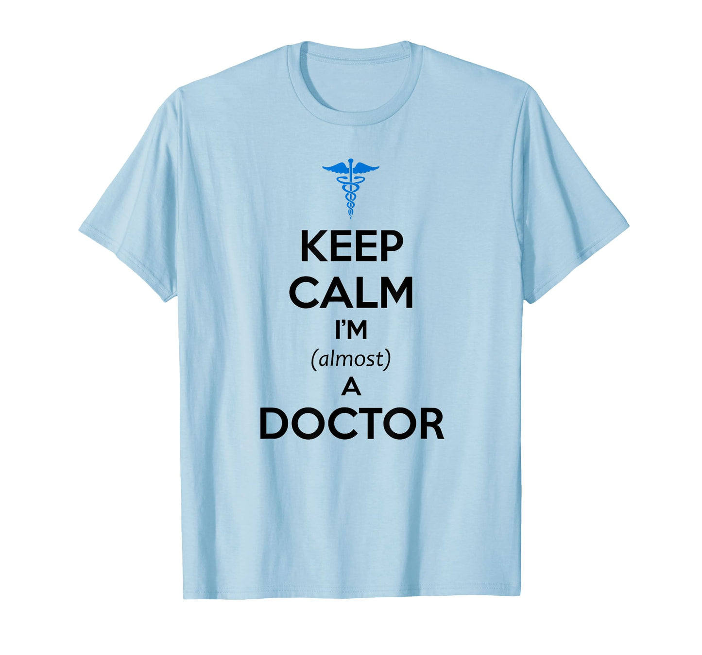 Medical Student Gifts - Keep Calm I'm Almost a Doctor Funny T-Shirt