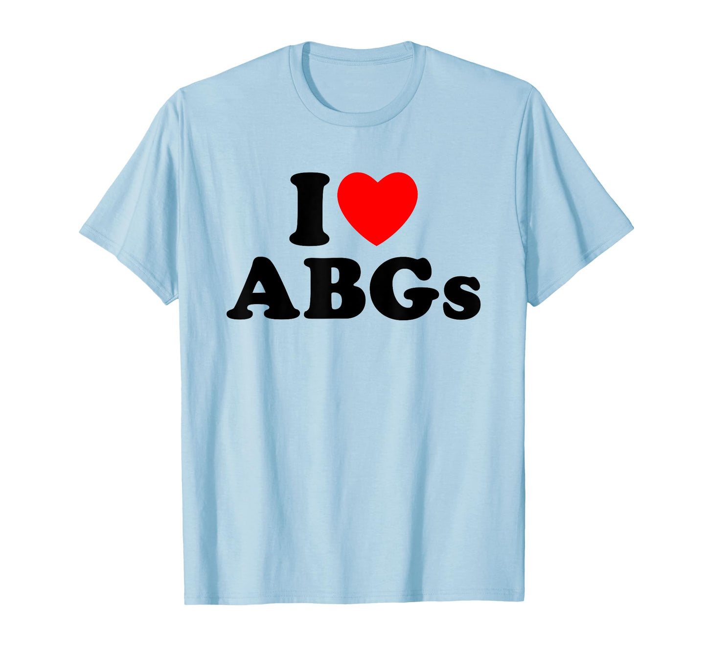 I Love ABGs I Heart ABGs Funny Asian Baby Girls Lover T-Shirt