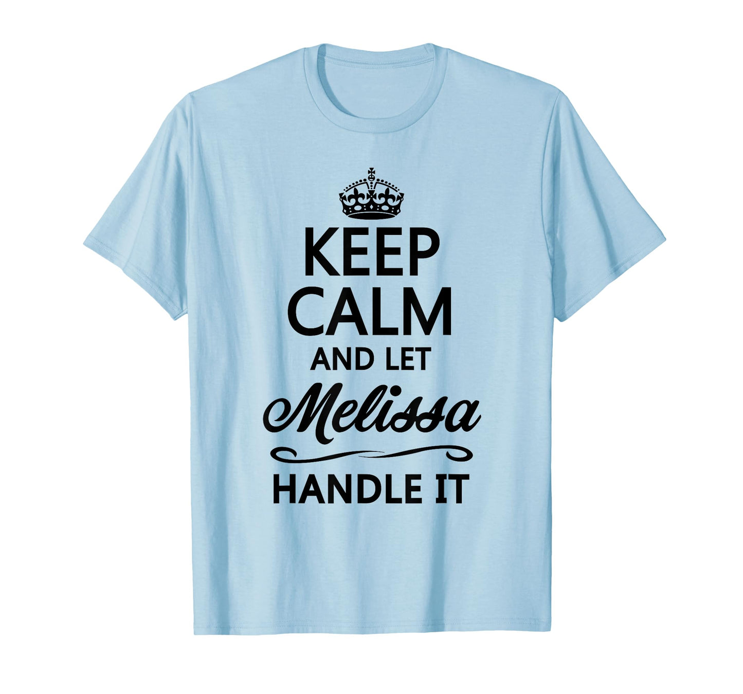 Keep Calm and Let Melissa Handle It Funny Name Gift T-Shirt