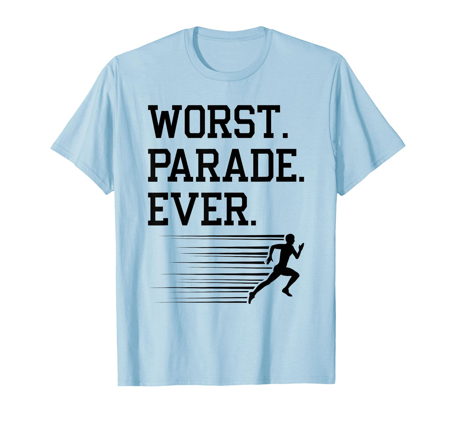 Runner Worst Parade Ever, Jogging Marathoner Funny Running T-Shirt